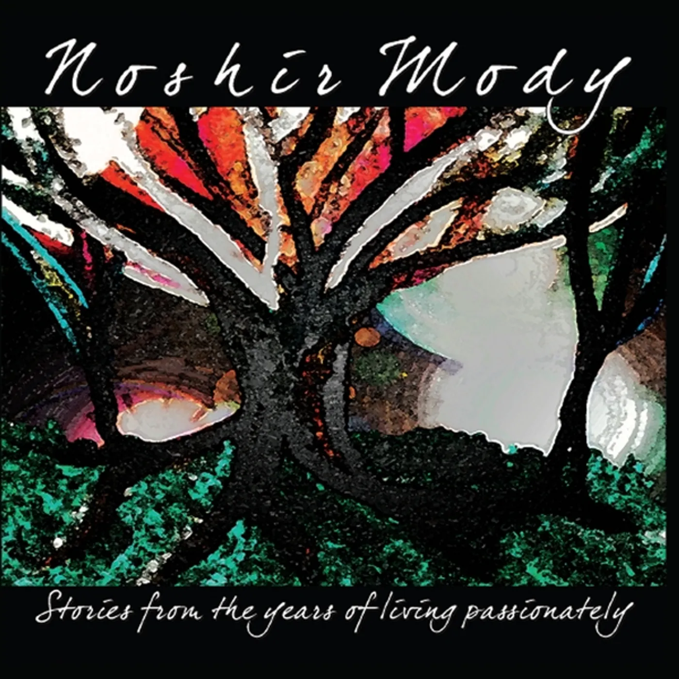 Noshir Mody STORIES FROM THE YEARS OF LIVING PASSIONATELY CD