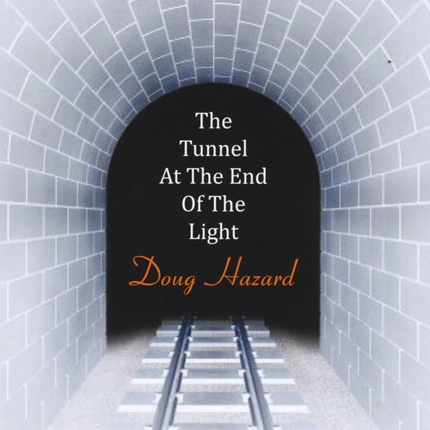 Doug Hazard TUNNEL AT THE END OF THE LIGHT CD