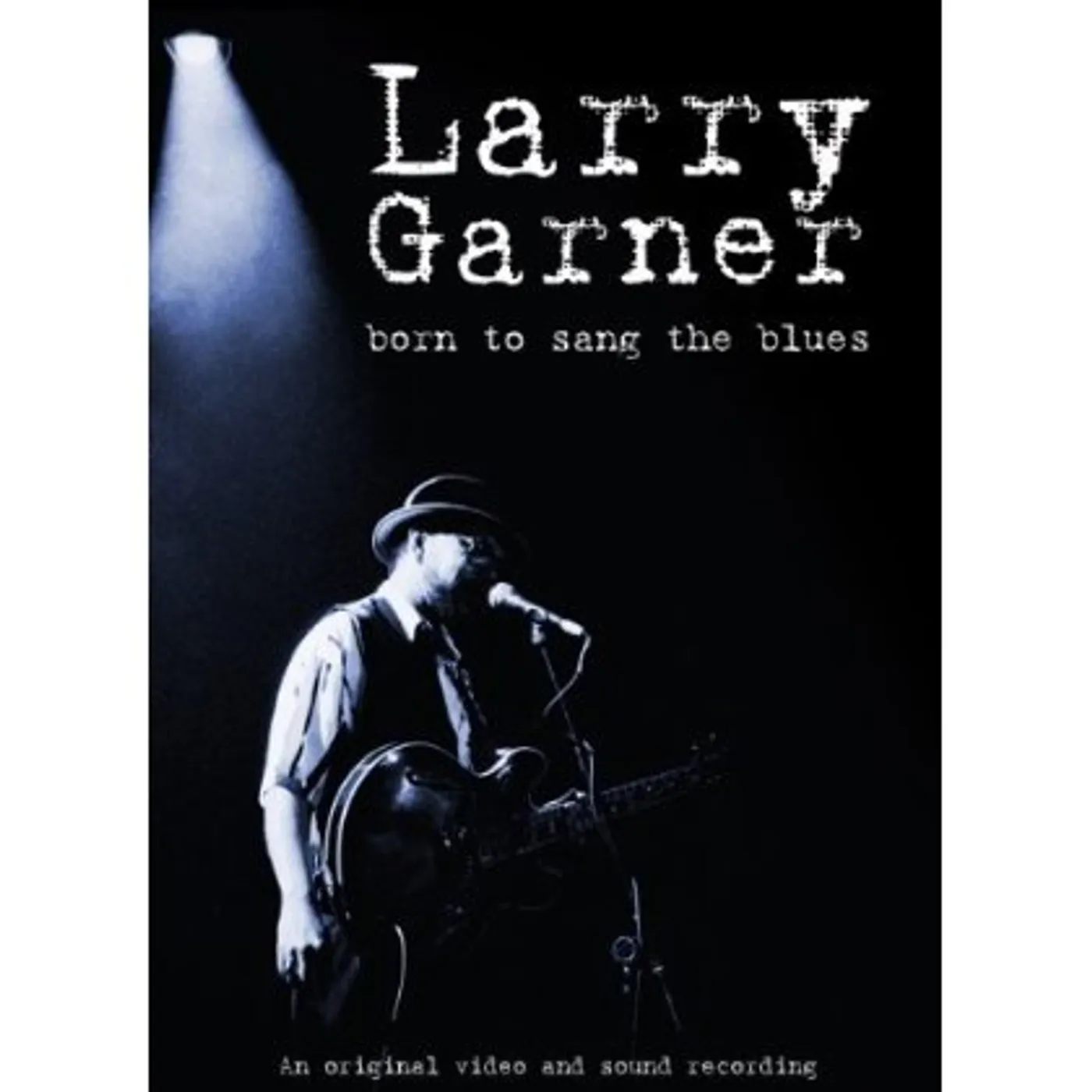 Larry Garner BORN TO SANG THE BLUES DVD