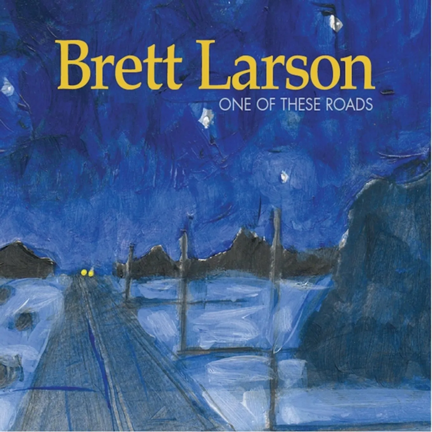 Brett Larson ONE OF THESE ROADS CD