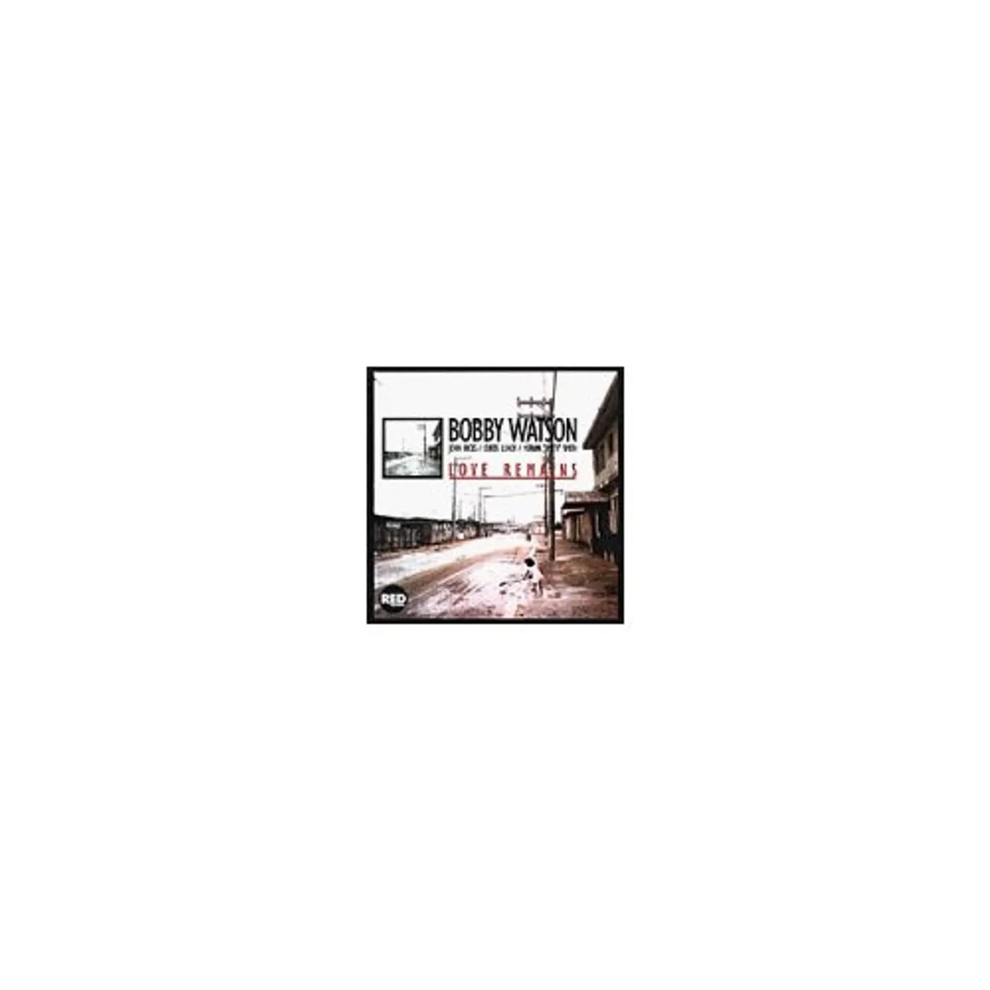 Bobby Watson LOVE REMAINS CD