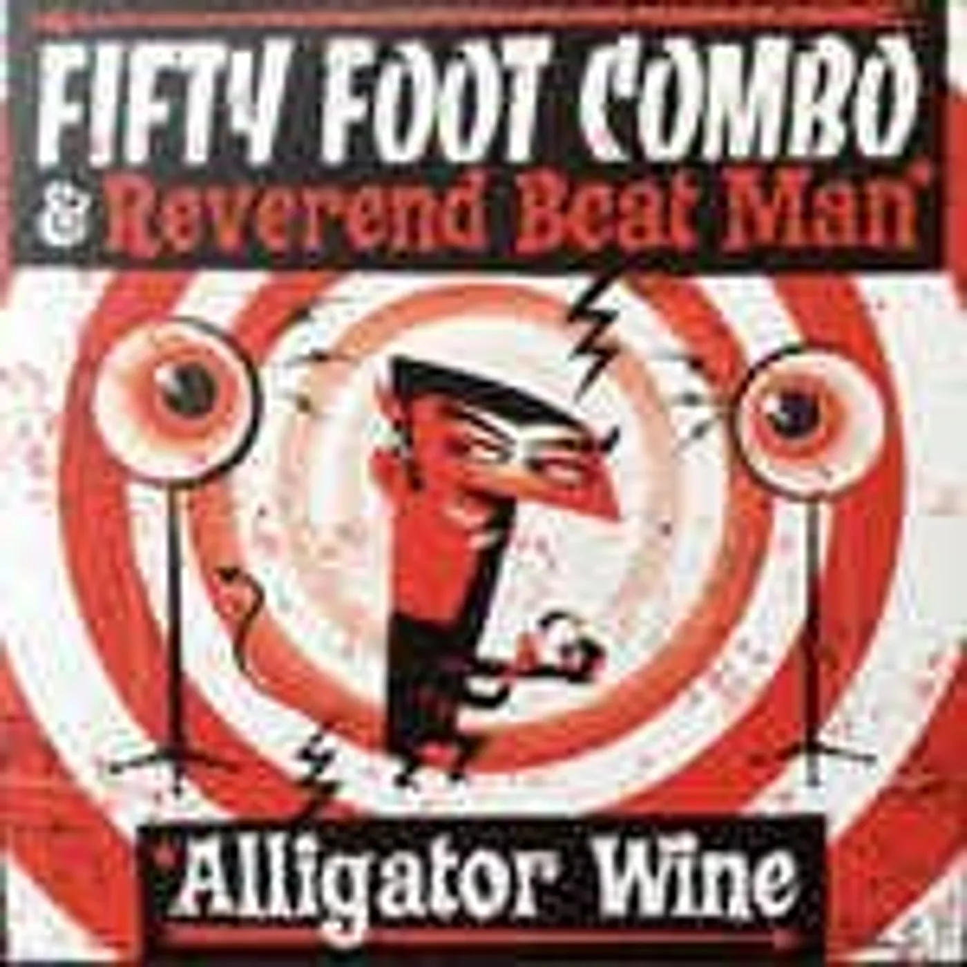 Fifty Foot Combo & Reverend Beat Man Alligator Wine Vinyl Record