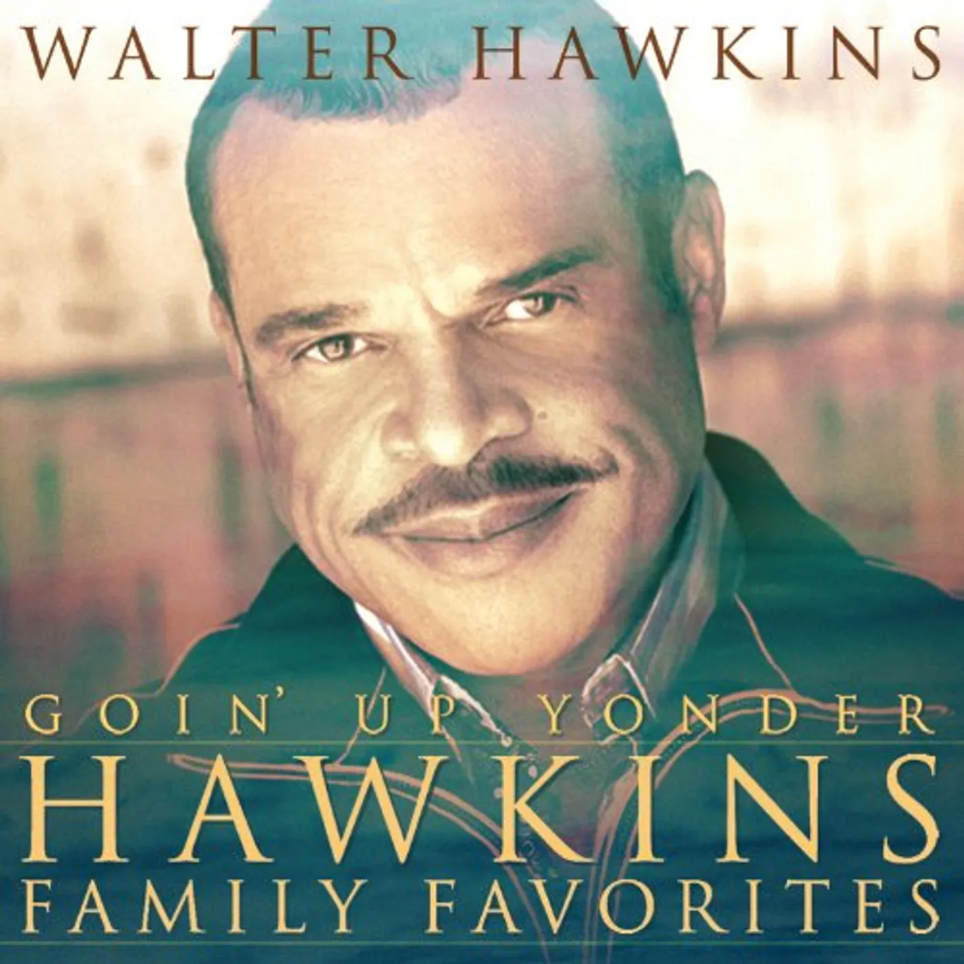 Walter Hawkins GOIN UP YONDER-HAWKINS FAMILY FAVORITES CD