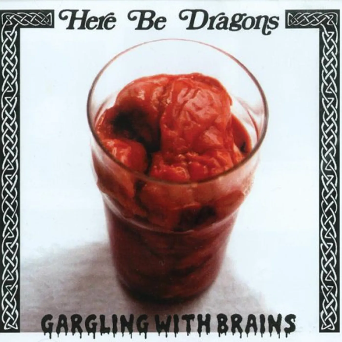 Here Be Dragons GARGLING WITH BRAINS CD