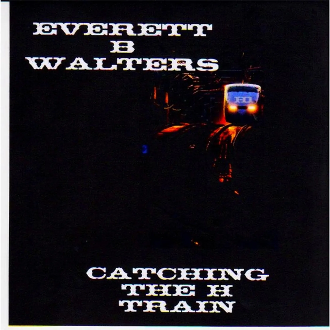 Everett B Walters CATCHING THE H TRAIN CD