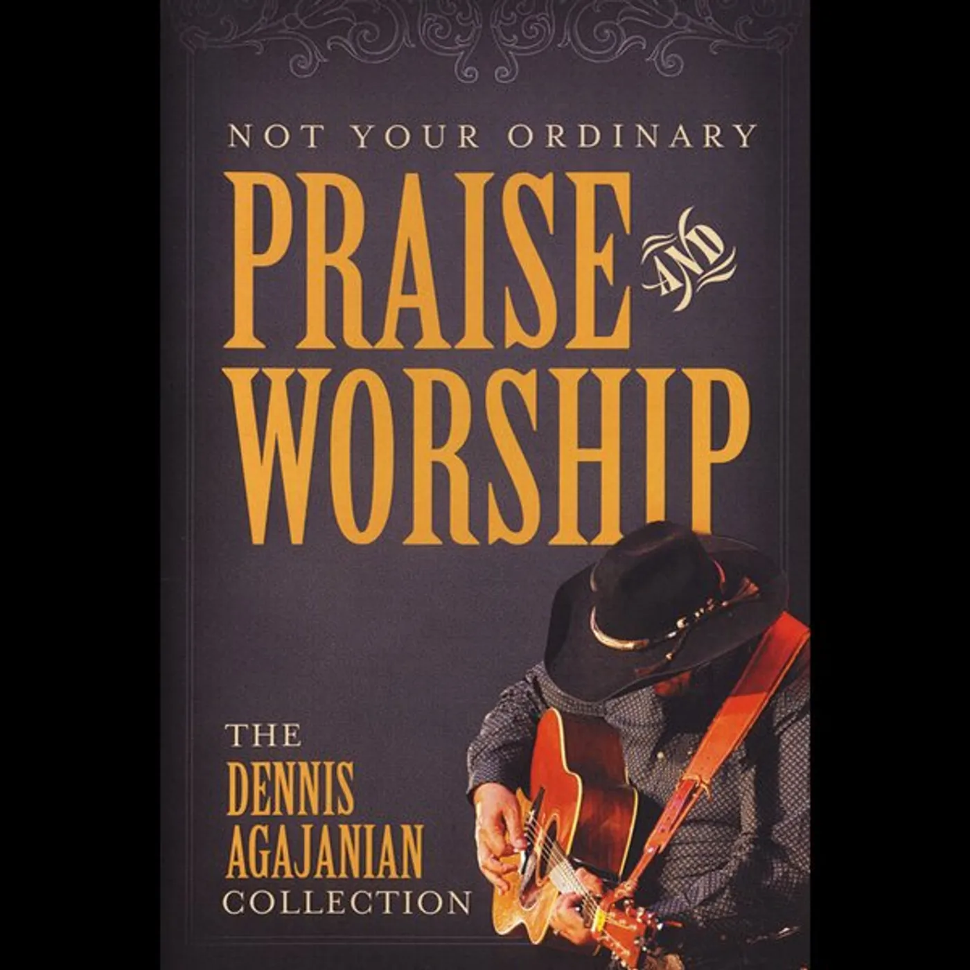 Dennis Agajanian NOT YOUR ORDINARY PRAISE & WORSHIP CD