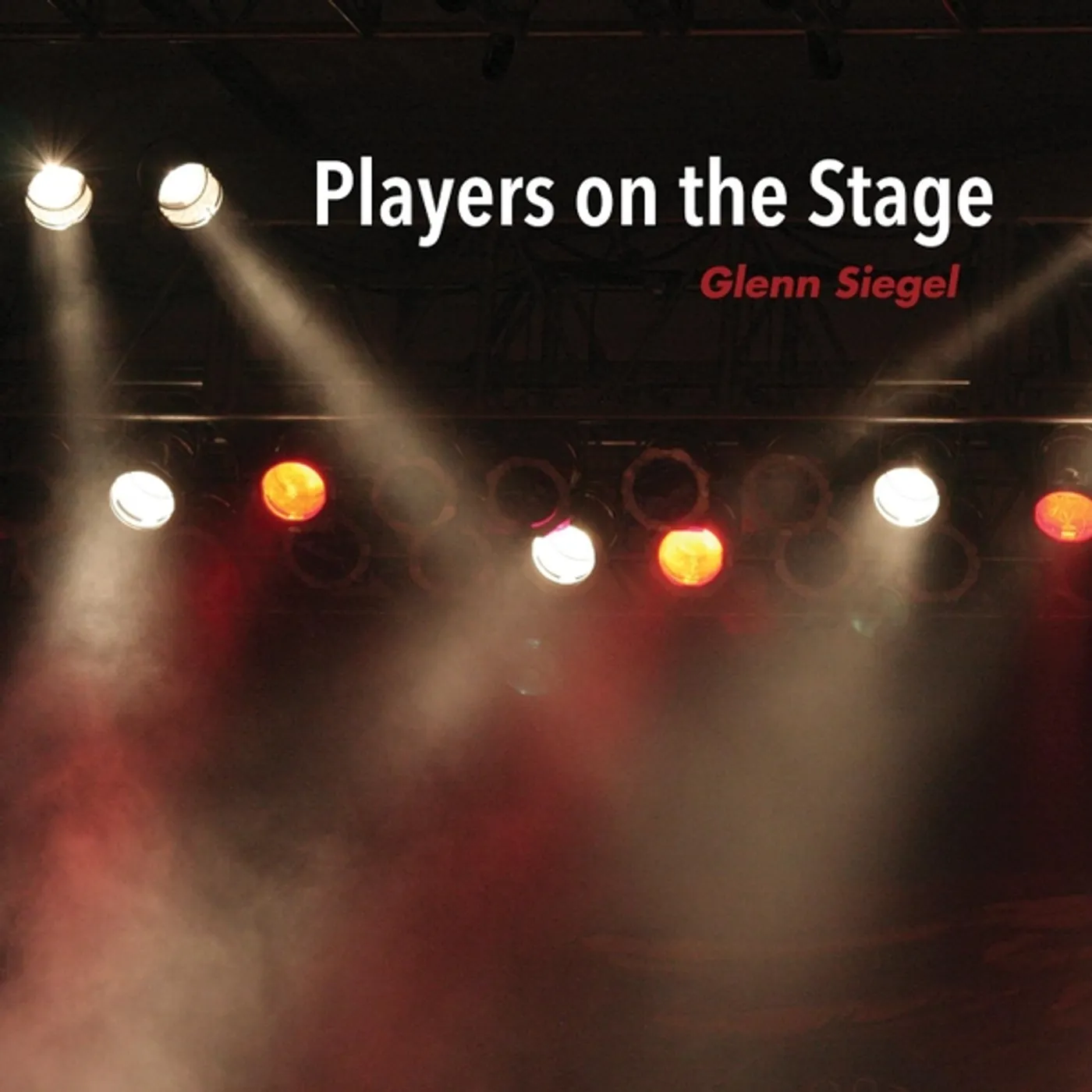 Glenn Siegel PLAYERS ON THE STAGE CD