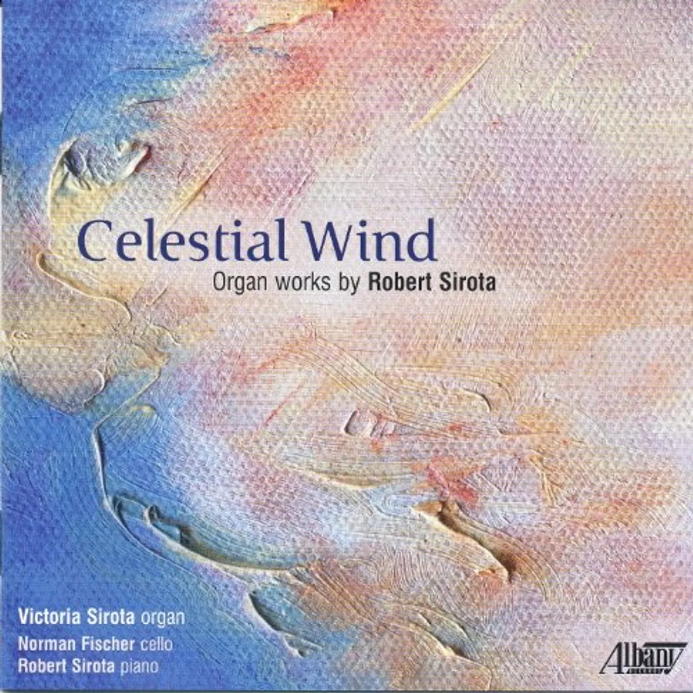 CELESTIAL WIND: ORGAN WORKS OF ROBERT SIROTA CD