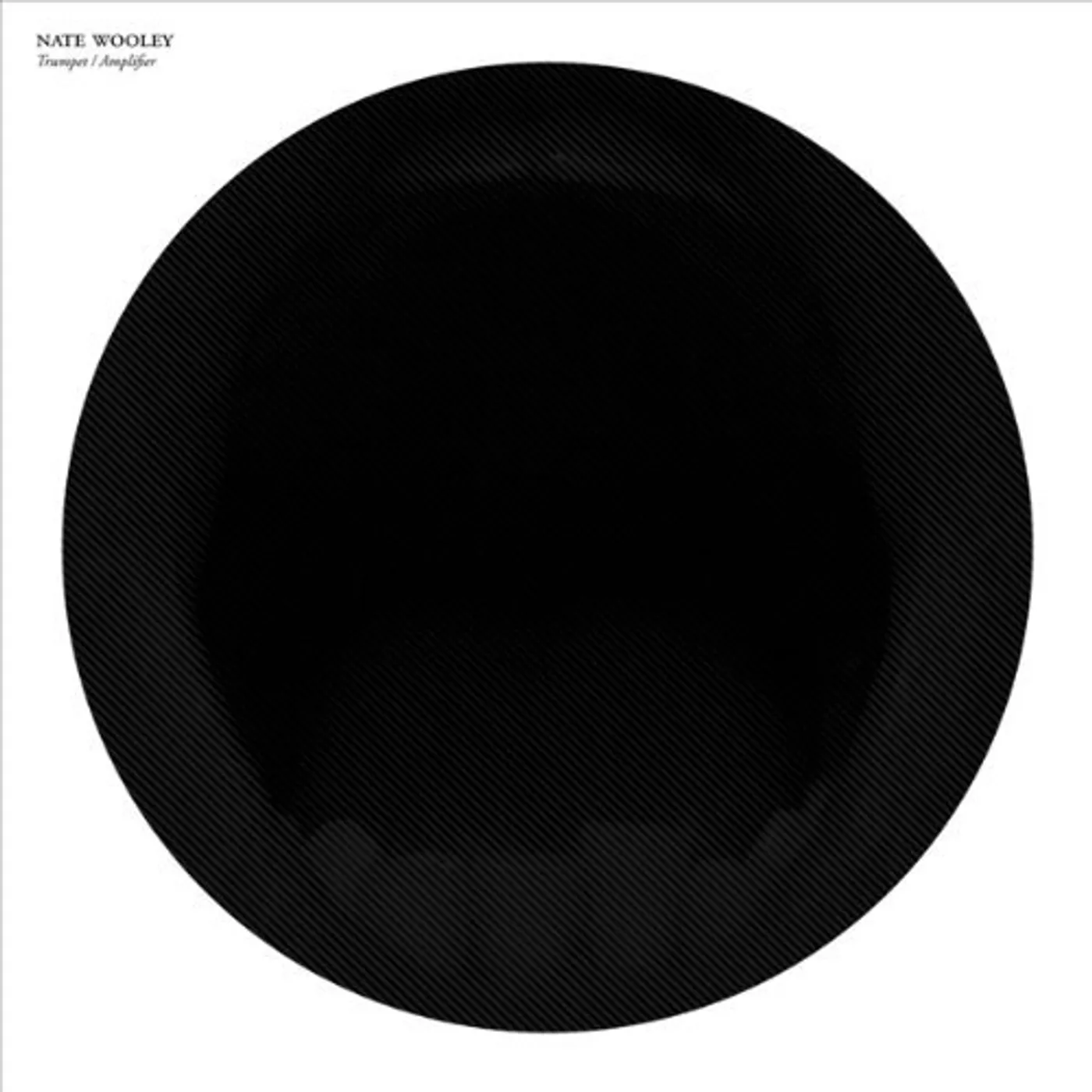 Nate Wooley 98332 TRUMPET / AMPLIFIER Vinyl Record