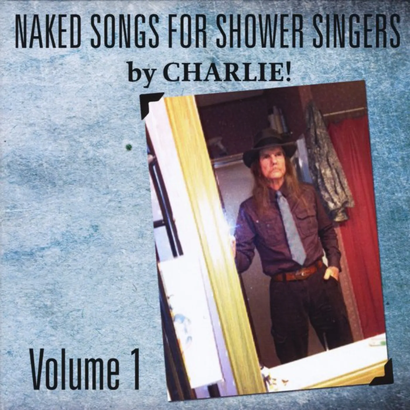 Charlie NAKED SONGS FOR SHOWER SINGERS VOLUME I CD