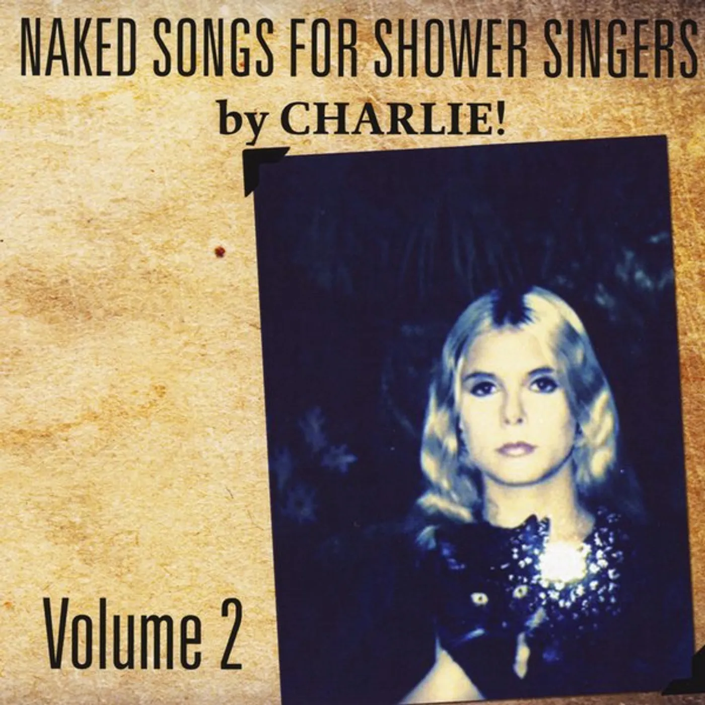 Charlie NAKED SONGS FOR SHOWER SINGERS VOLUME II CD