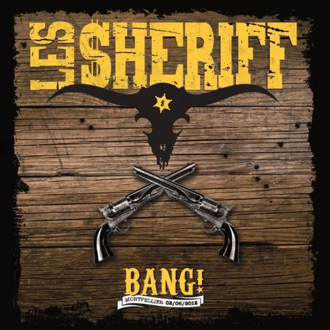 Les sheriff BANG! MONTPELLIER 02/06/2012 Vinyl Record