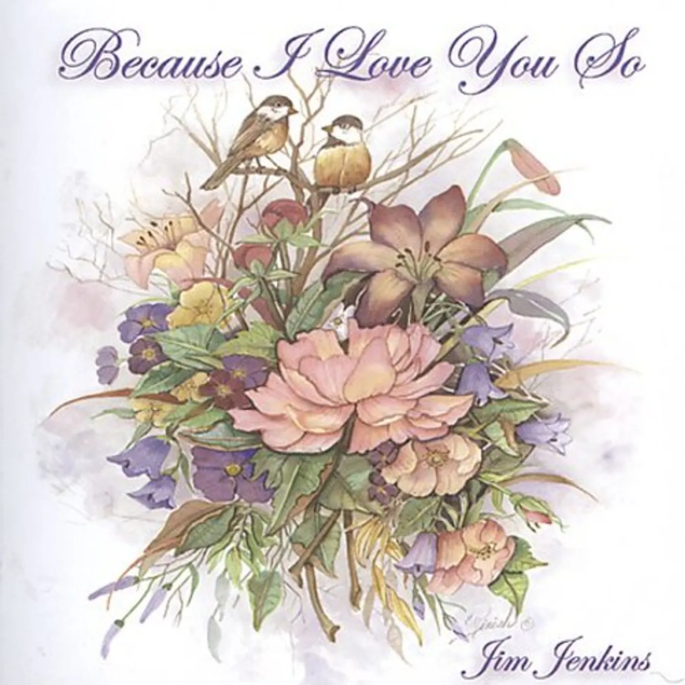 Jim Jenkins BECAUSE I LOVE YOU SO CD
