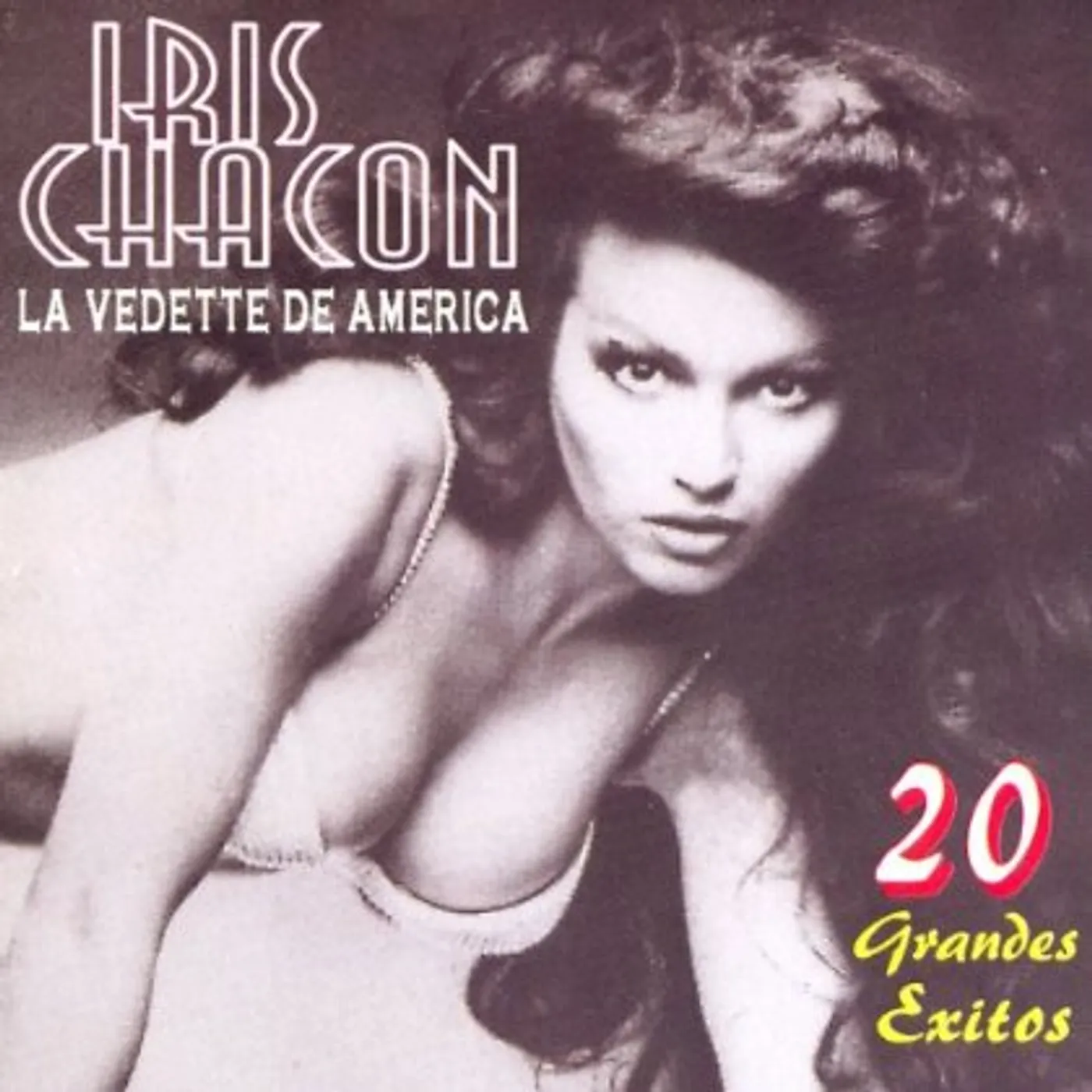 Iris Chacon LA VEDETTE DE AMERICA: 20 GR&ES EXITOS CD