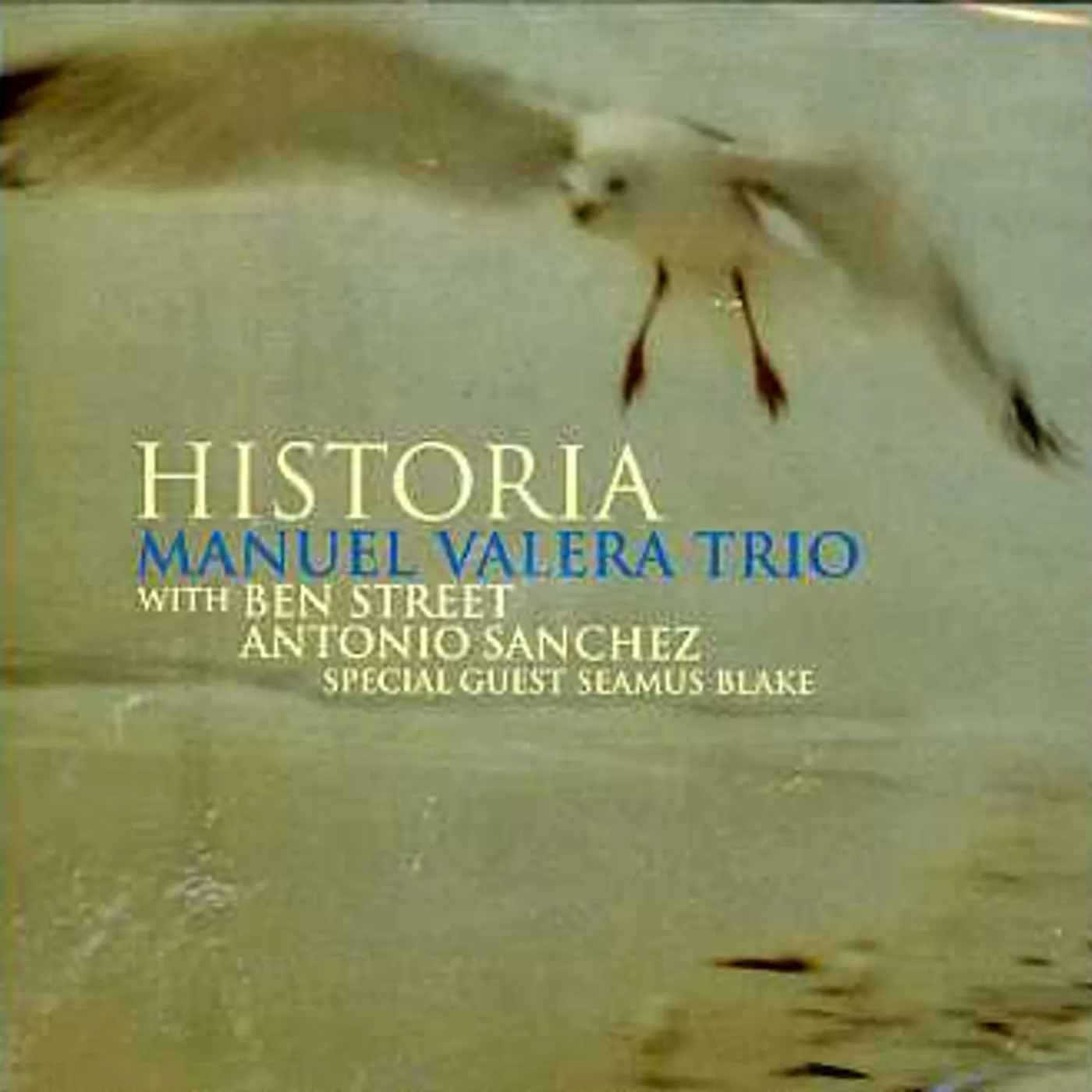 Manuel Valera HISTORIA WITH ANTONIO SANCHEZ BEN STREET SEAMUS BL CD