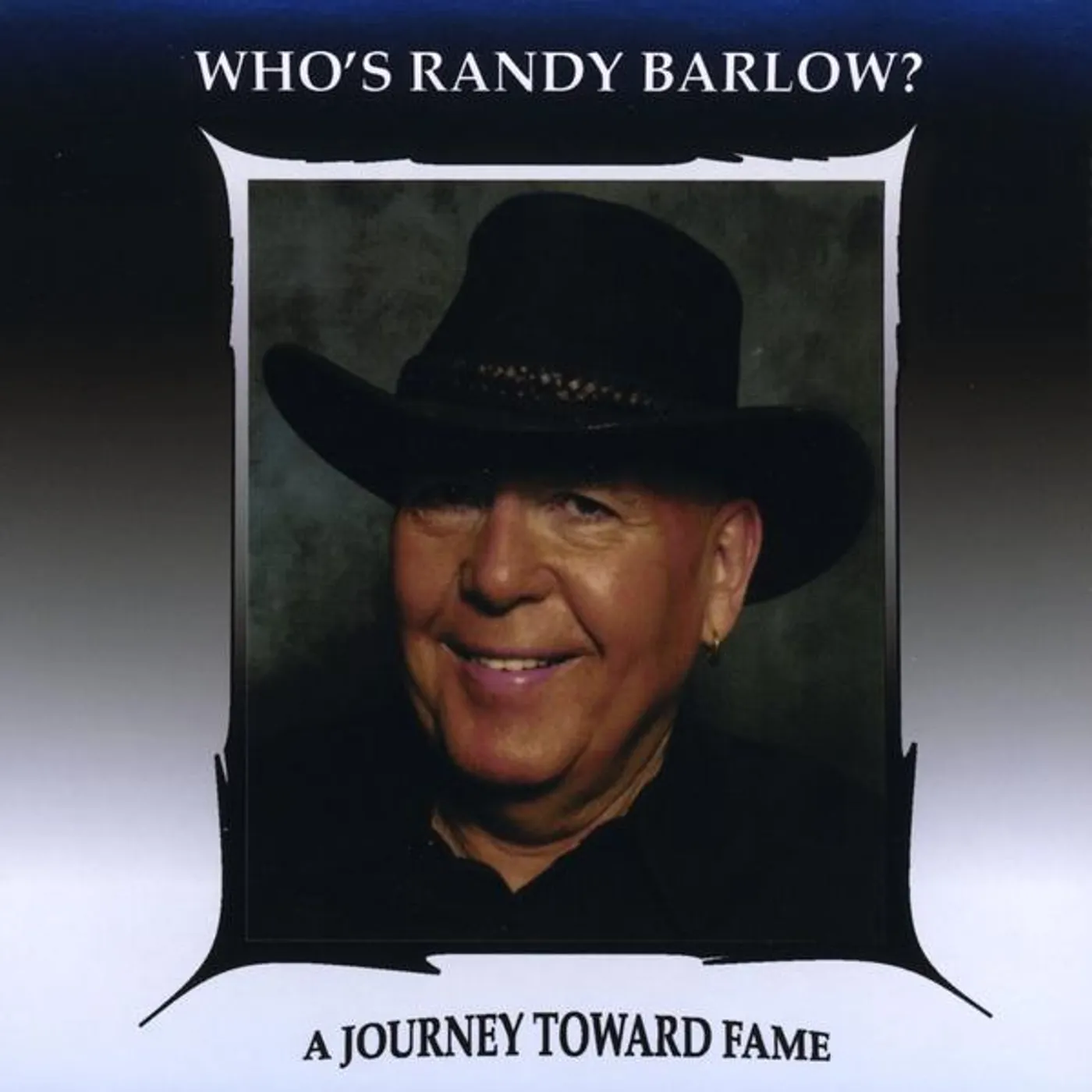 WHO'S RANDY BARLOW / JOURNEY TOWARD FAME CD