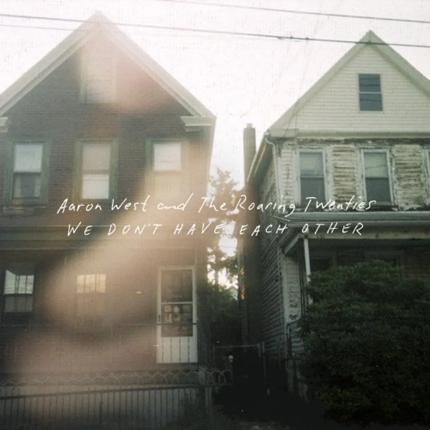 Aaron West and The Roaring Twenties WE DONT HAVE EACH OTHER Vinyl Record