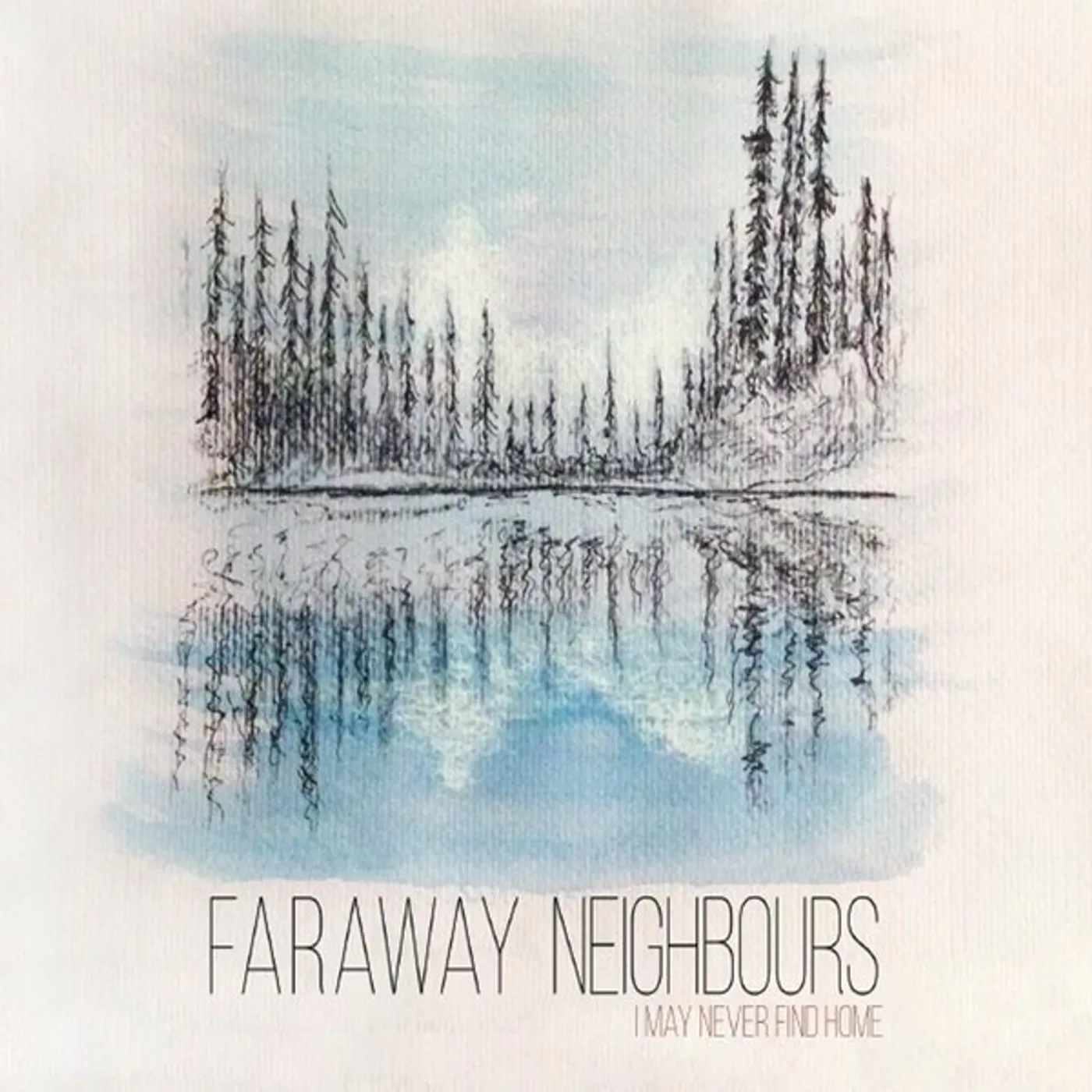 Faraway Neighbours I MAY NEVER FIND HOME CD