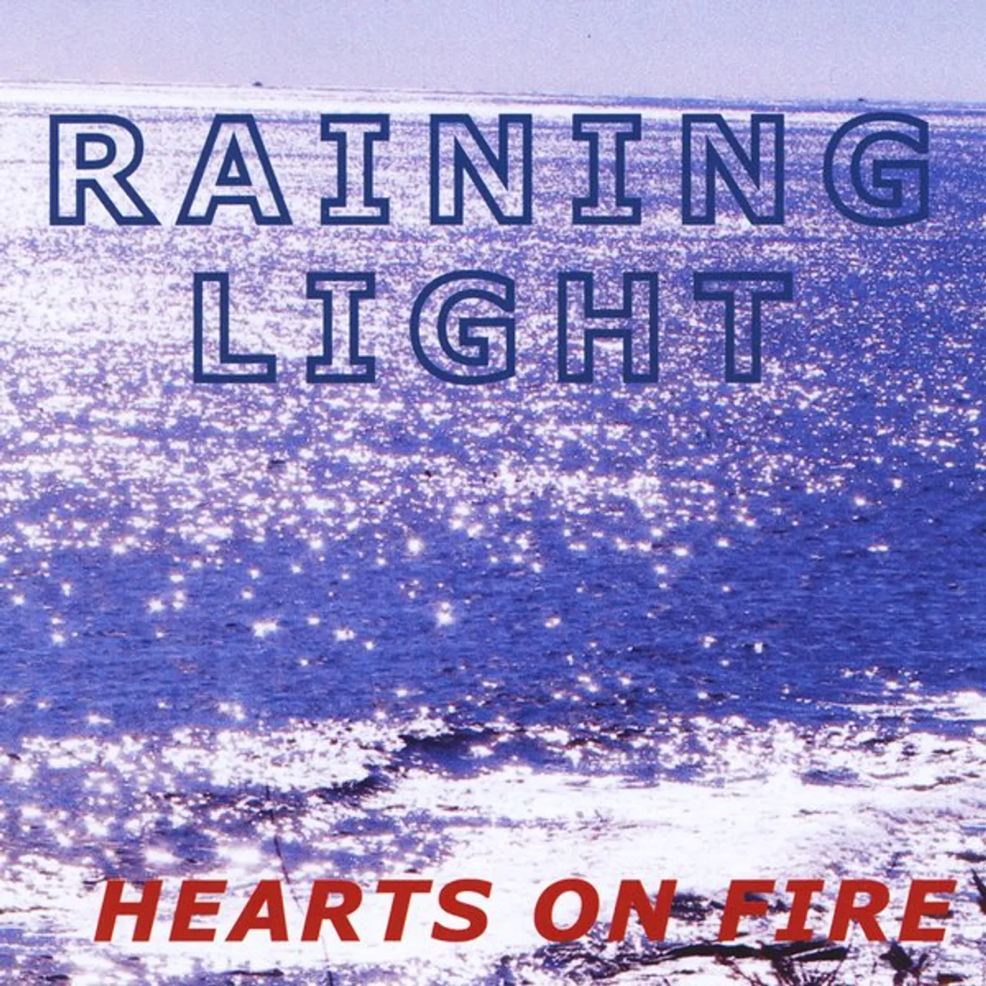 Hearts On Fire RAINING LIGHT CD