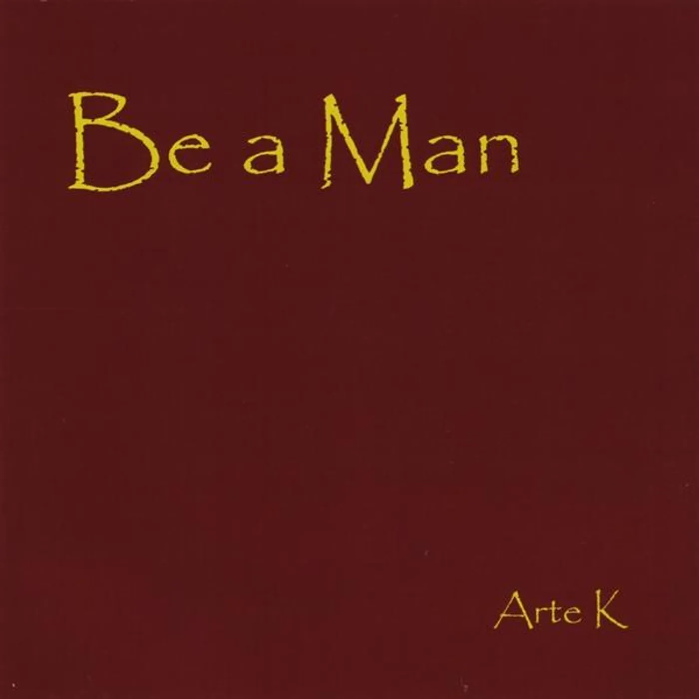 Arte K BE A MAN CD