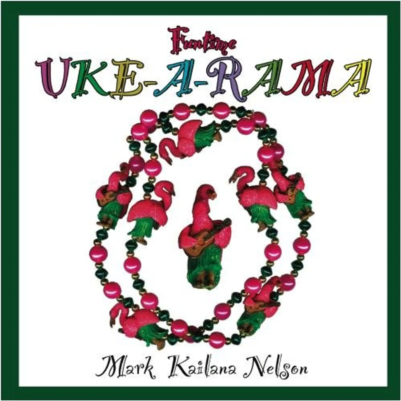 Mark Kailana Nelson FUNTIME UKE-A-RAMA CD