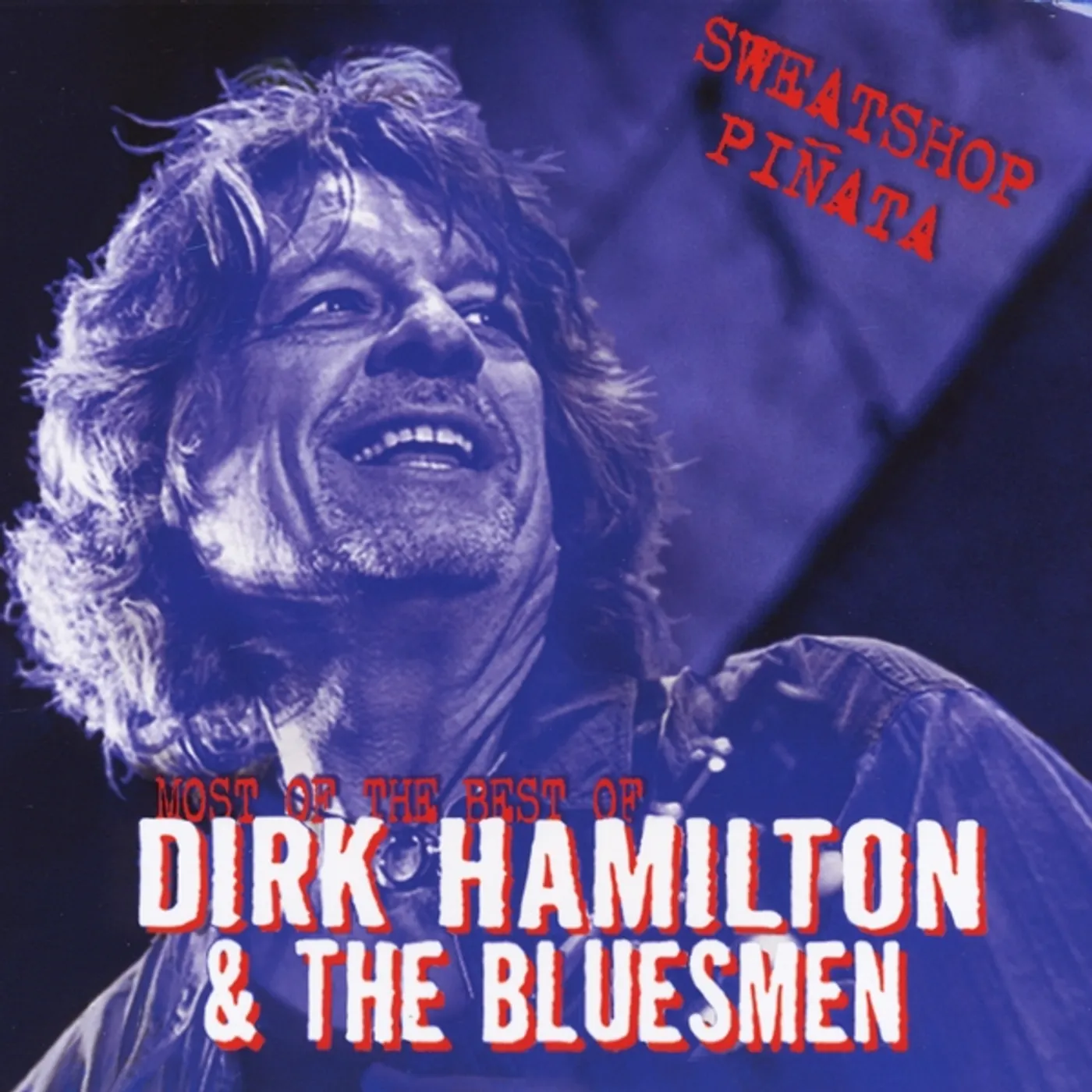 Dirk Hamilton SWEATSHOP PINATA: MOST OF THE BEST OF DIRK HAMILTO CD