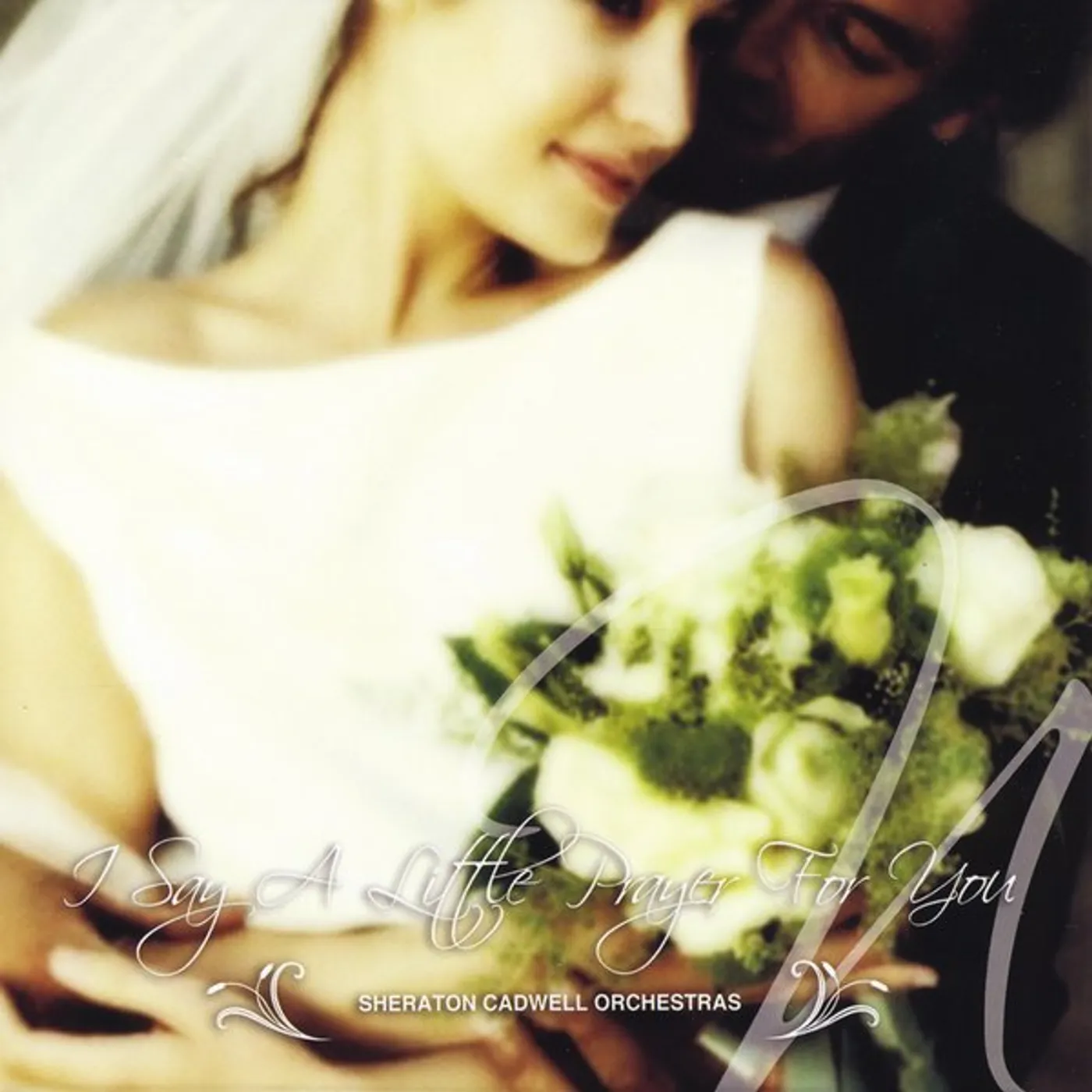 Sheraton Cadwell Orchestras I SAY A LITTLE PRAYER FOR YOU CD