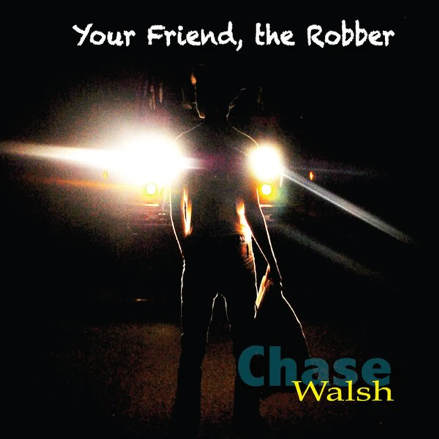 Chase Walsh YOUR FRIEND THE ROBBER CD