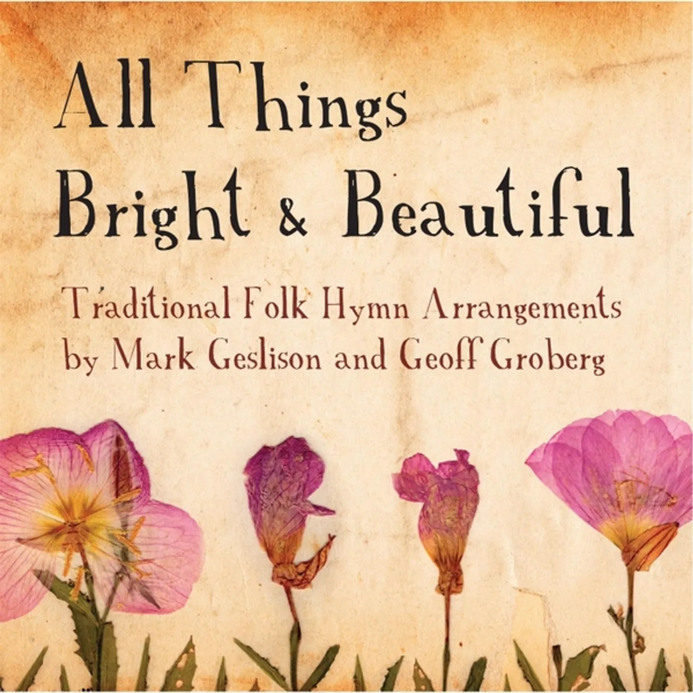 Mark Geslison ALL THINGS BRIGHT & BEAUTIFUL CD
