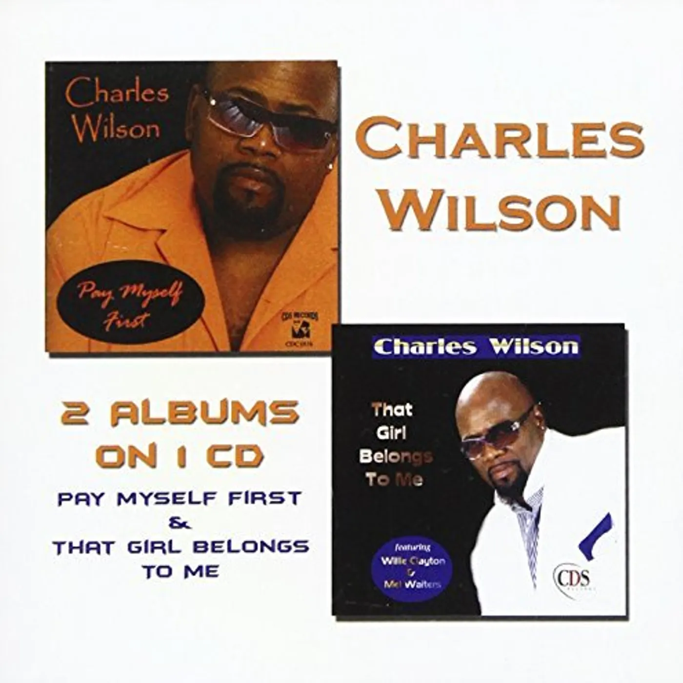 Charles Wilson PAY MYSELF FIRST & THAT GIRL BELONGS TO ME CD