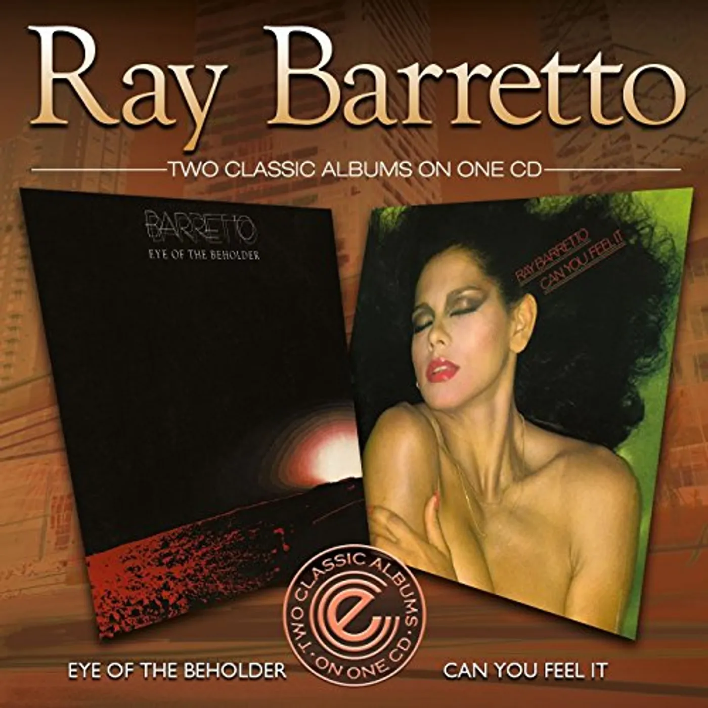 Ray Barretto EYE OF THE BEHOLDER/CAN YOU FEEL IT? CD