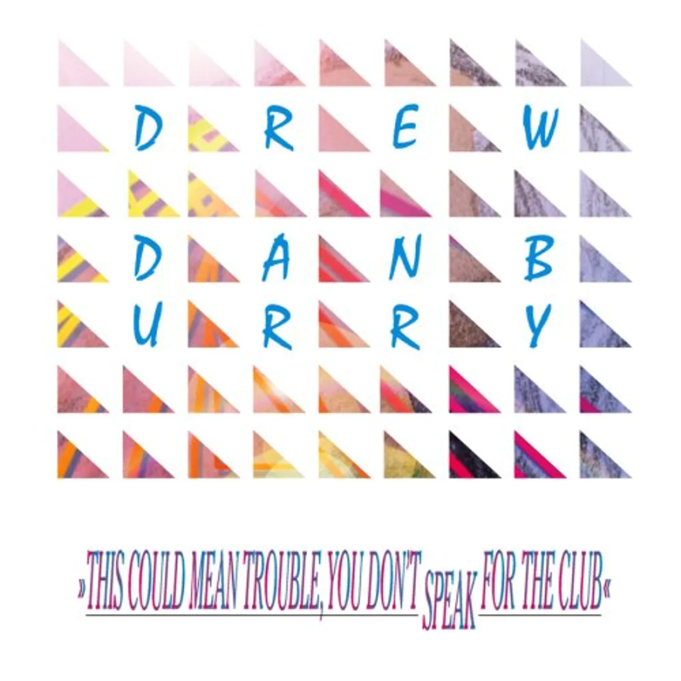 Drew Danburry THIS COULD MEAN TROUBLE YOU DON'T SPEAK FOR CLUB CD