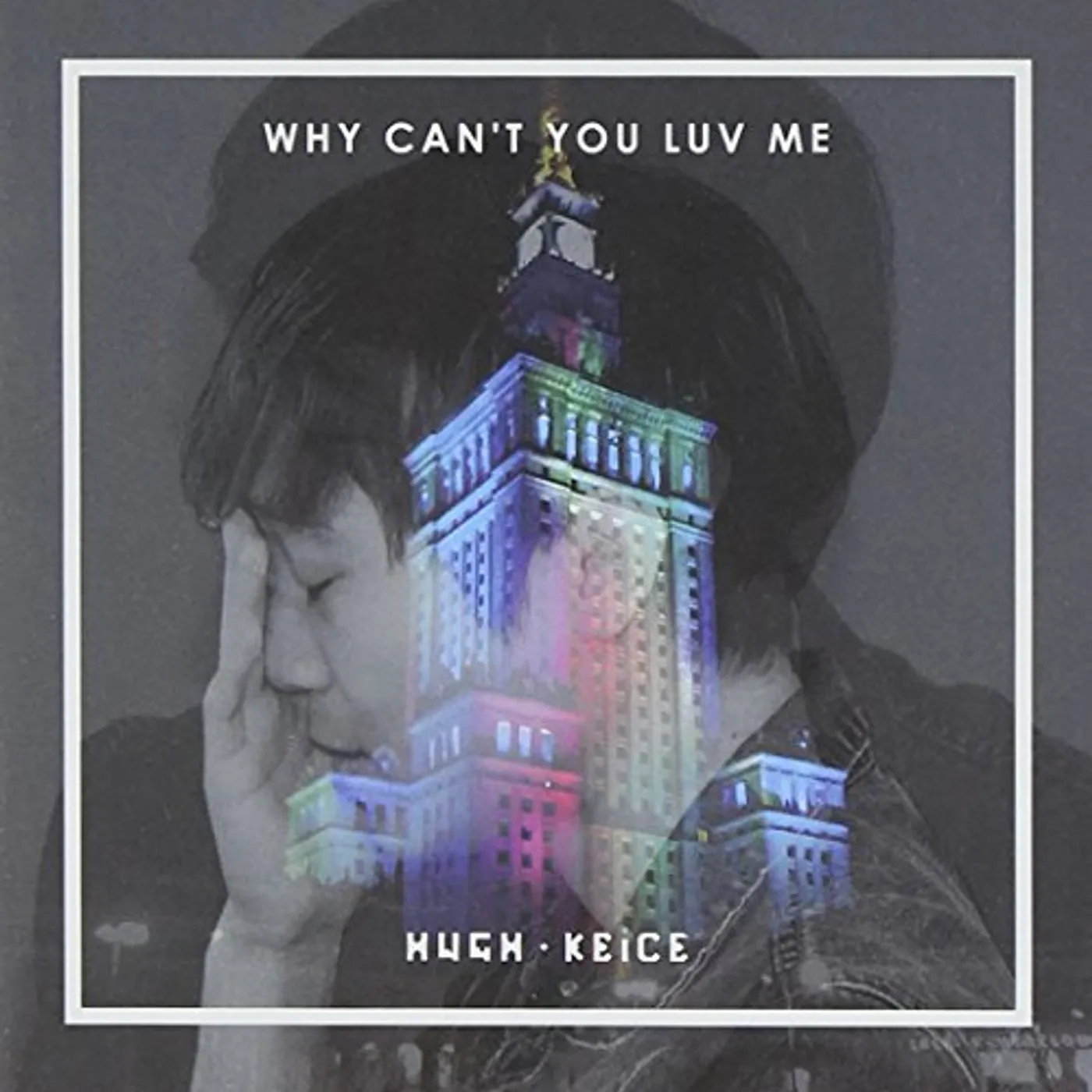 Hugh Keice WHY CAN`T YOU LUV ME CD