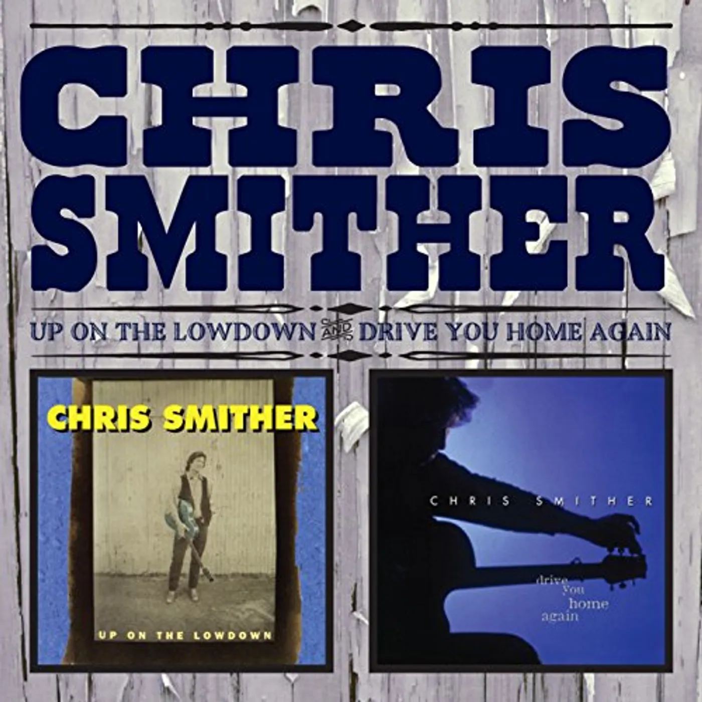 Chris Smither UP ON THE LOWDOWN & DRIVE YOU HOME AGAIN CD