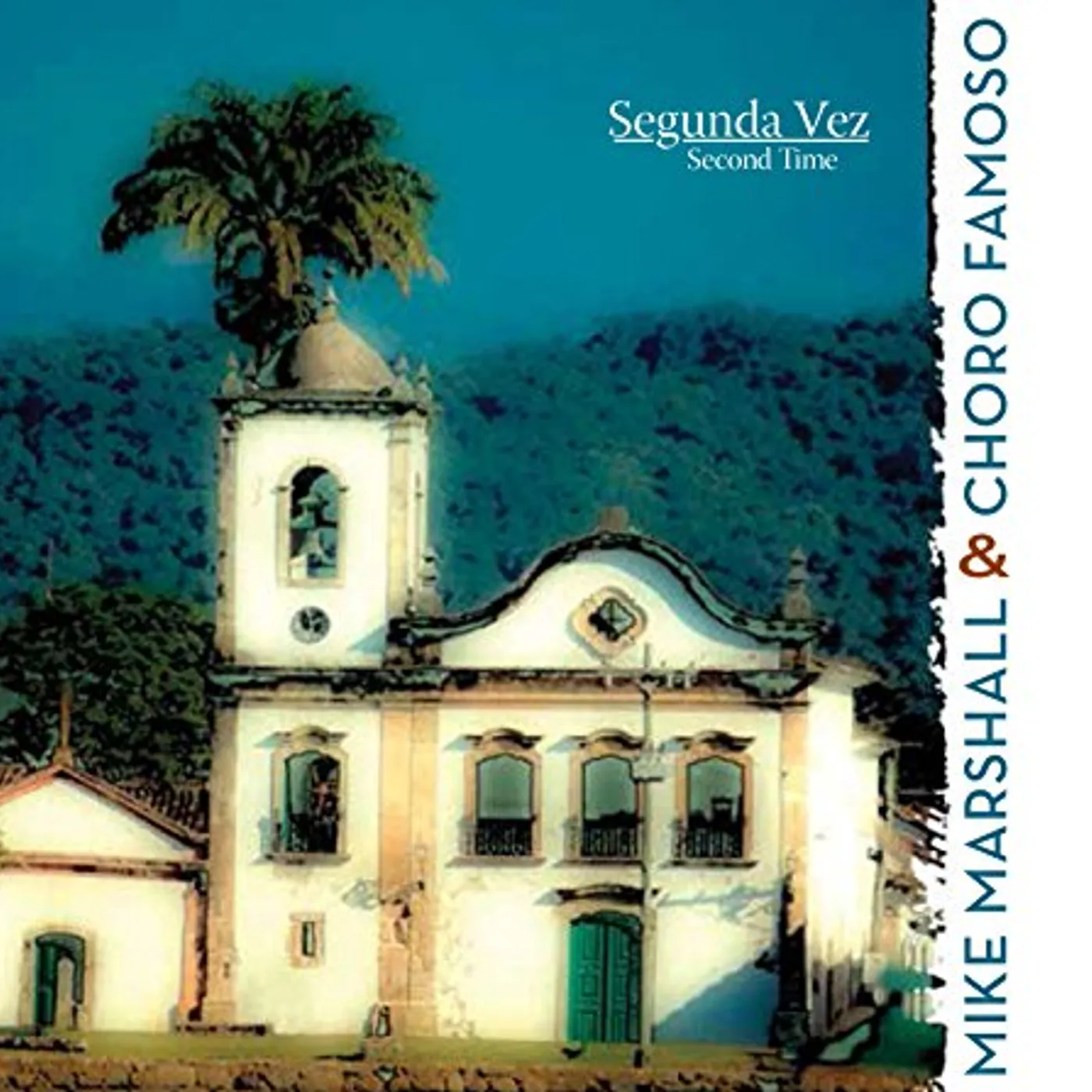 Mike Marshall & Choro Famoso SEGUNDA VEZ (SECOND TIME) CD