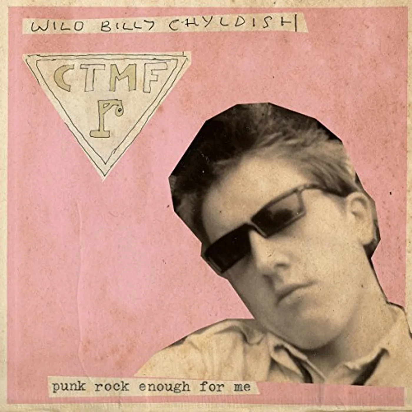 Wild Billy Childish & Ctmf PUNK ROCK ENOUGH FOR ME B/W ZERO EMISSION Vinyl Record