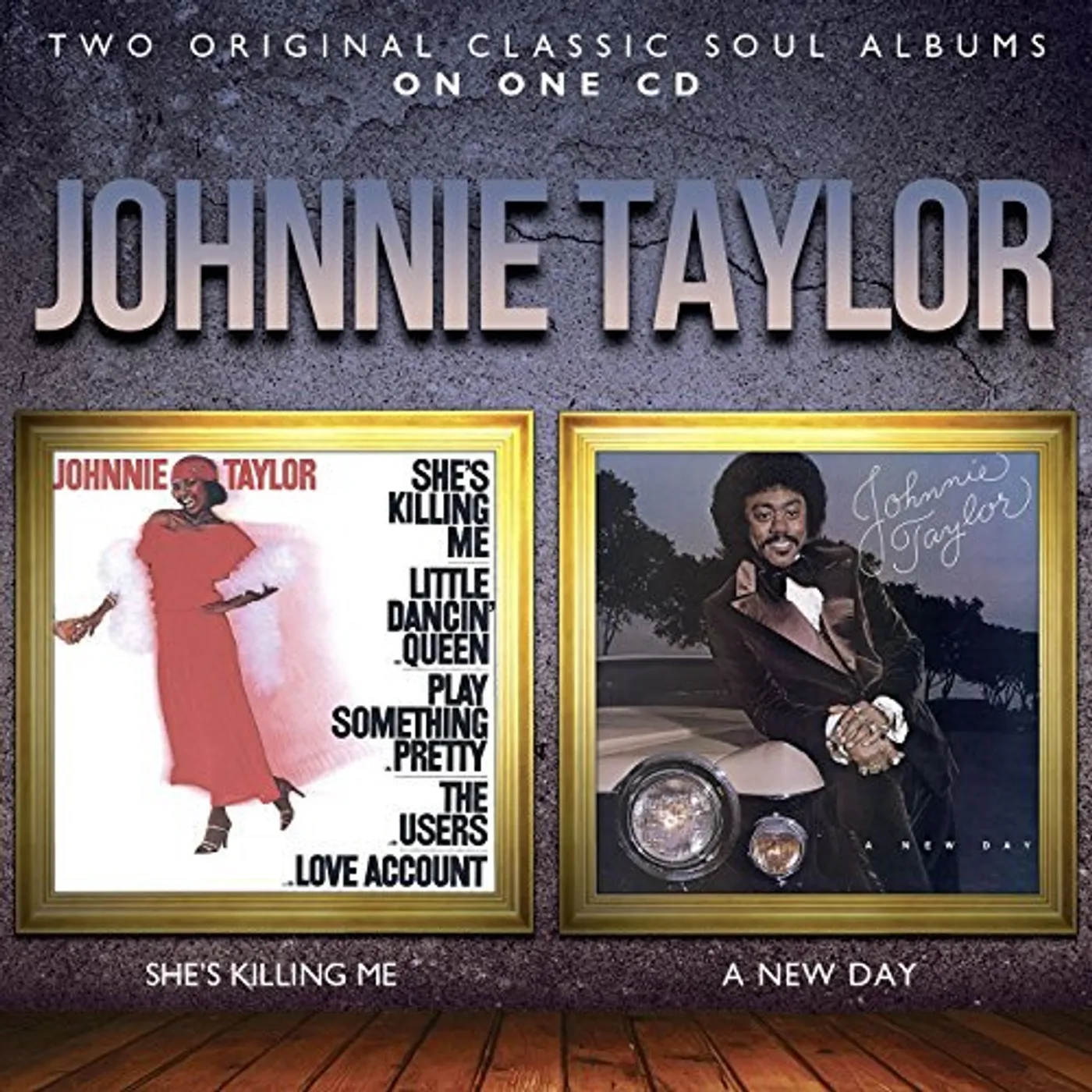 Johnnie Taylor SHES KILLING ME/A NEW DAY CD