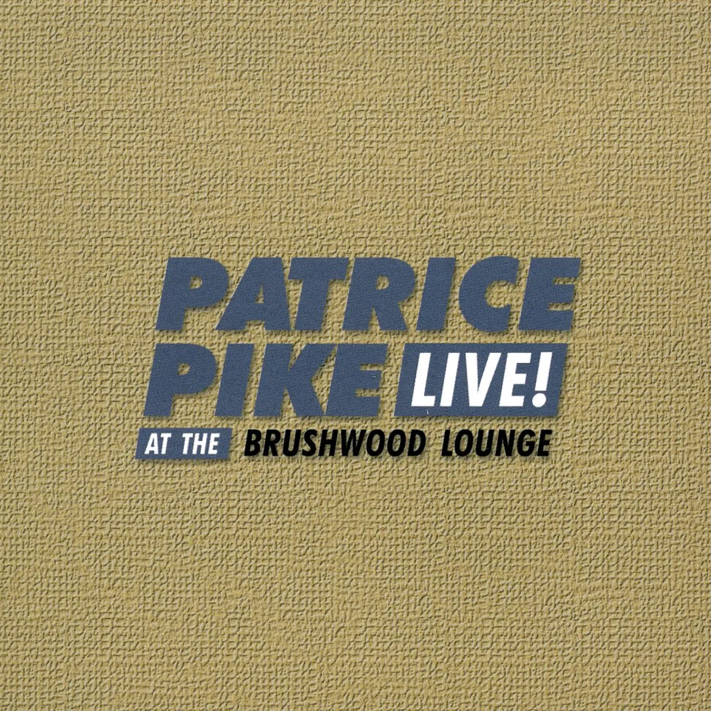 Patrice Pike LIVE AT THE BRUSHWOOD LOUNGE CD