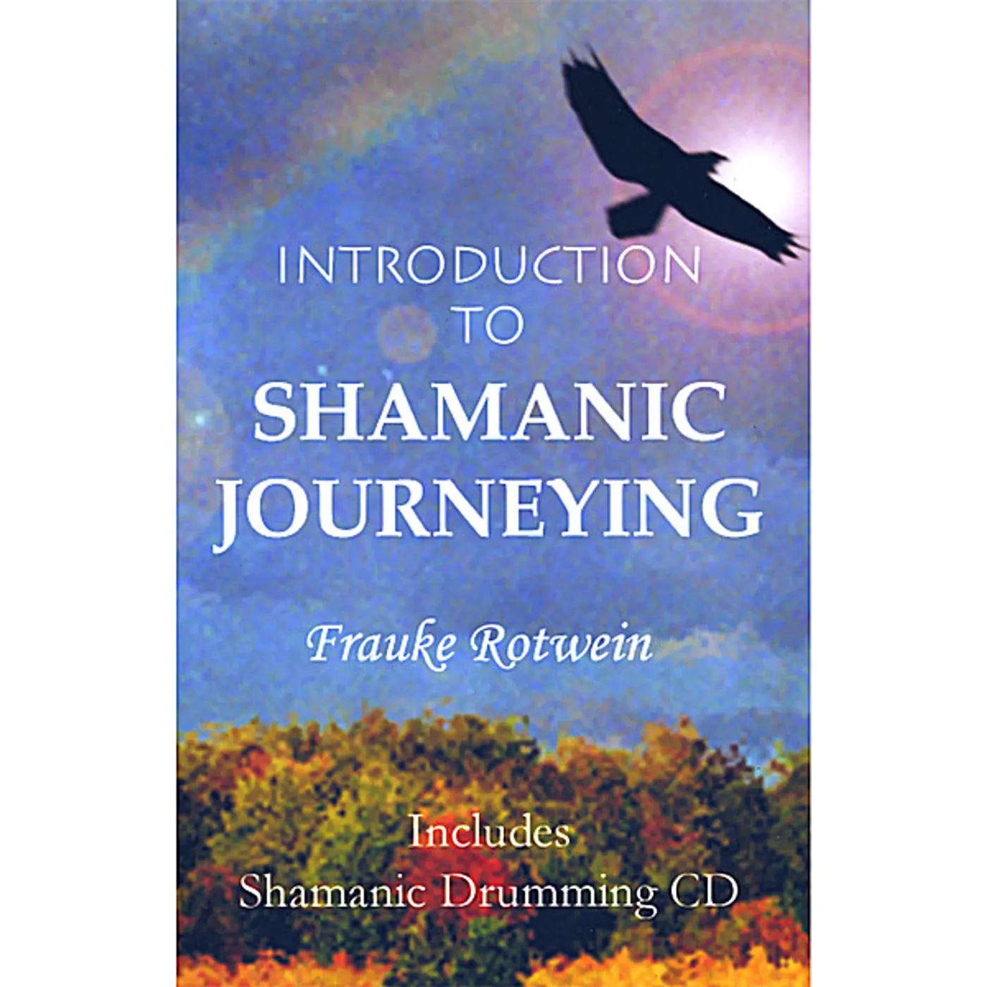Frauke Rotwein INTRODUCTION TO SHAMANIC JOURNEYING CD