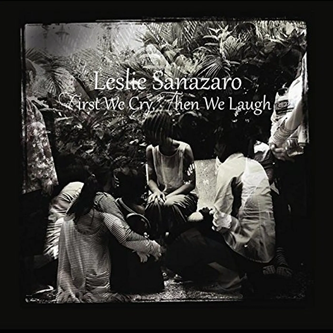 Leslie Sanazaro FIRST WE CRYN WE LAUGH CD