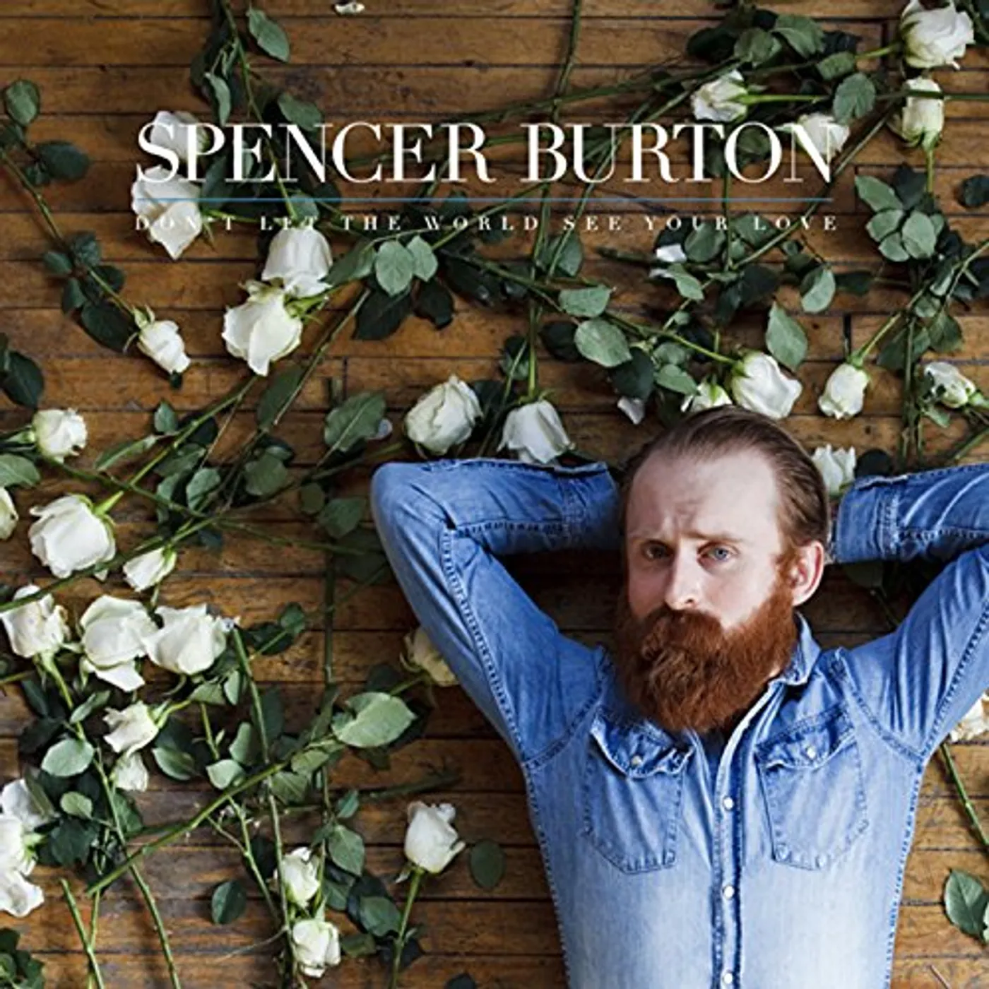 Spencer Burton Don't Let The World See Your Love Vinyl Record