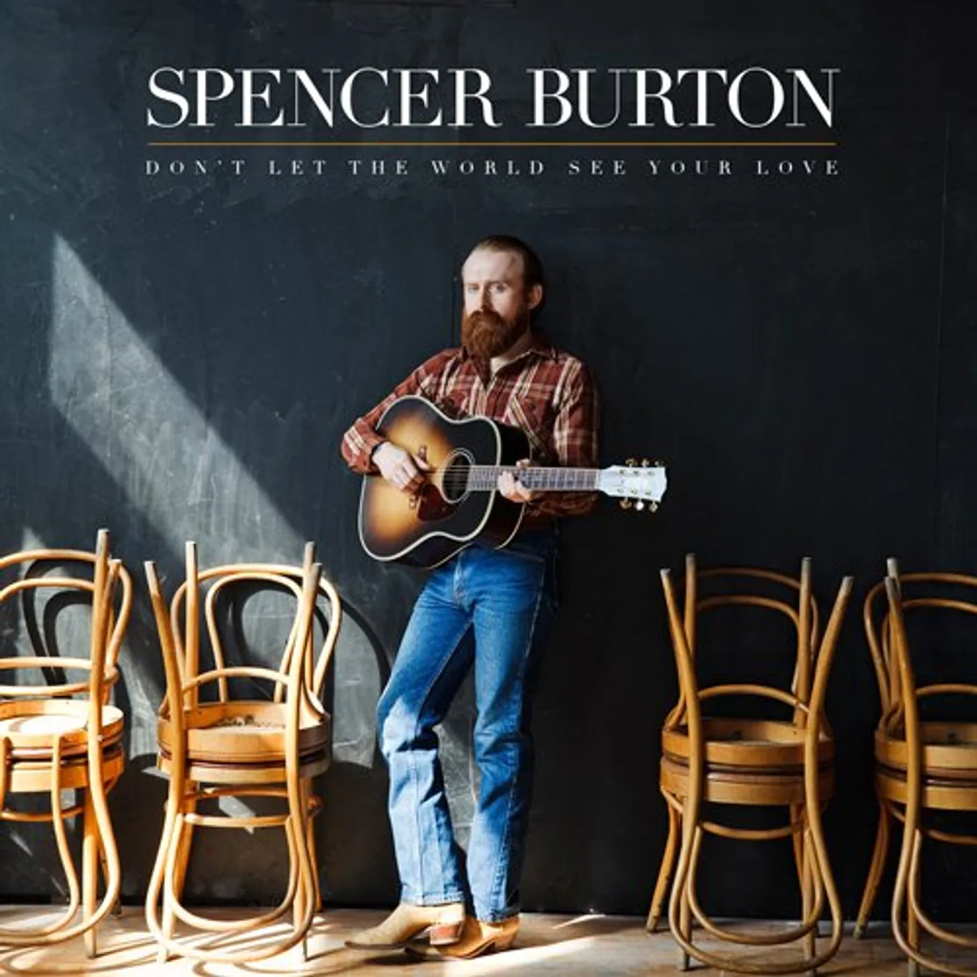 Spencer Burton DON'T LET THE WORLD SEE YOUR LOVE CD