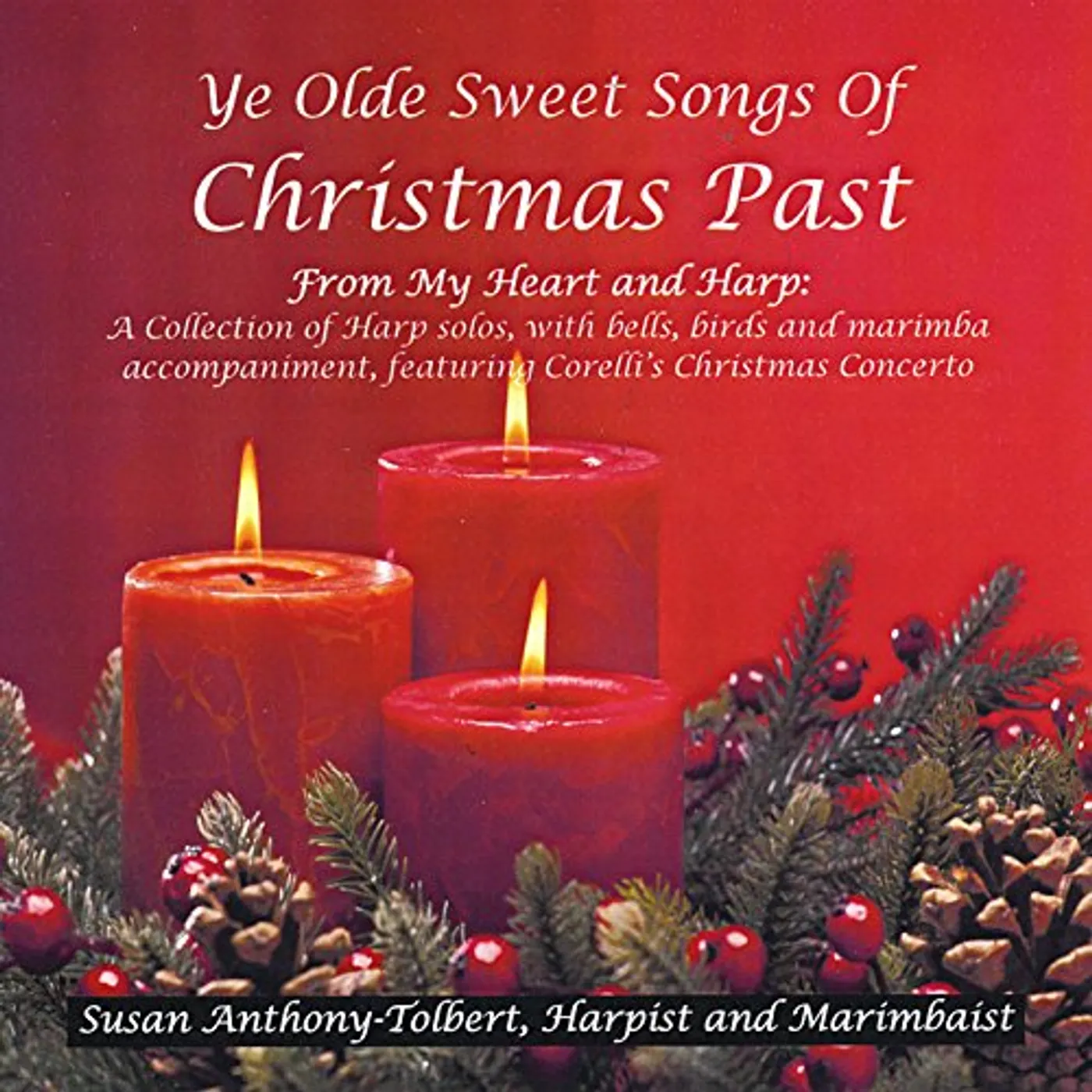 Susan Anthony-Tolbert YE OLDE SWEET SONGS OF CHRISTMAS PAST FROM MY HEAR CD