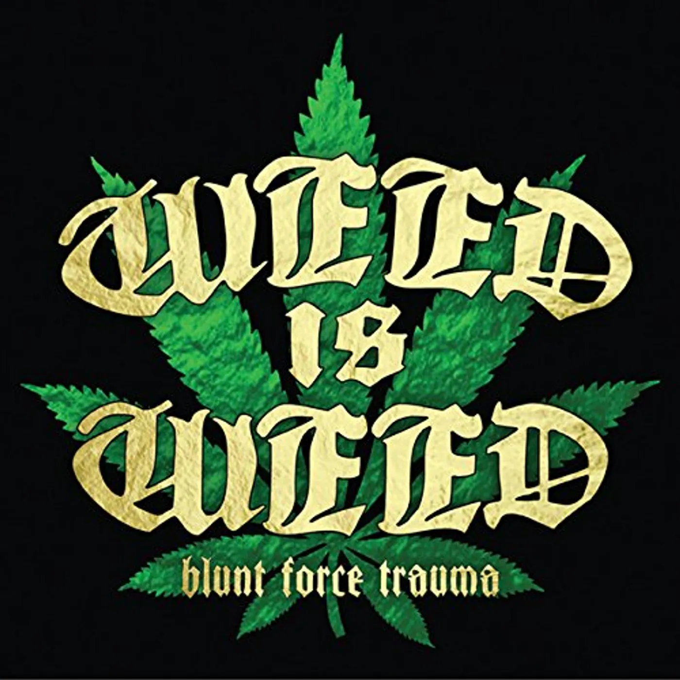Weed Is Weed BLUNT FORCE TRAUMA CD