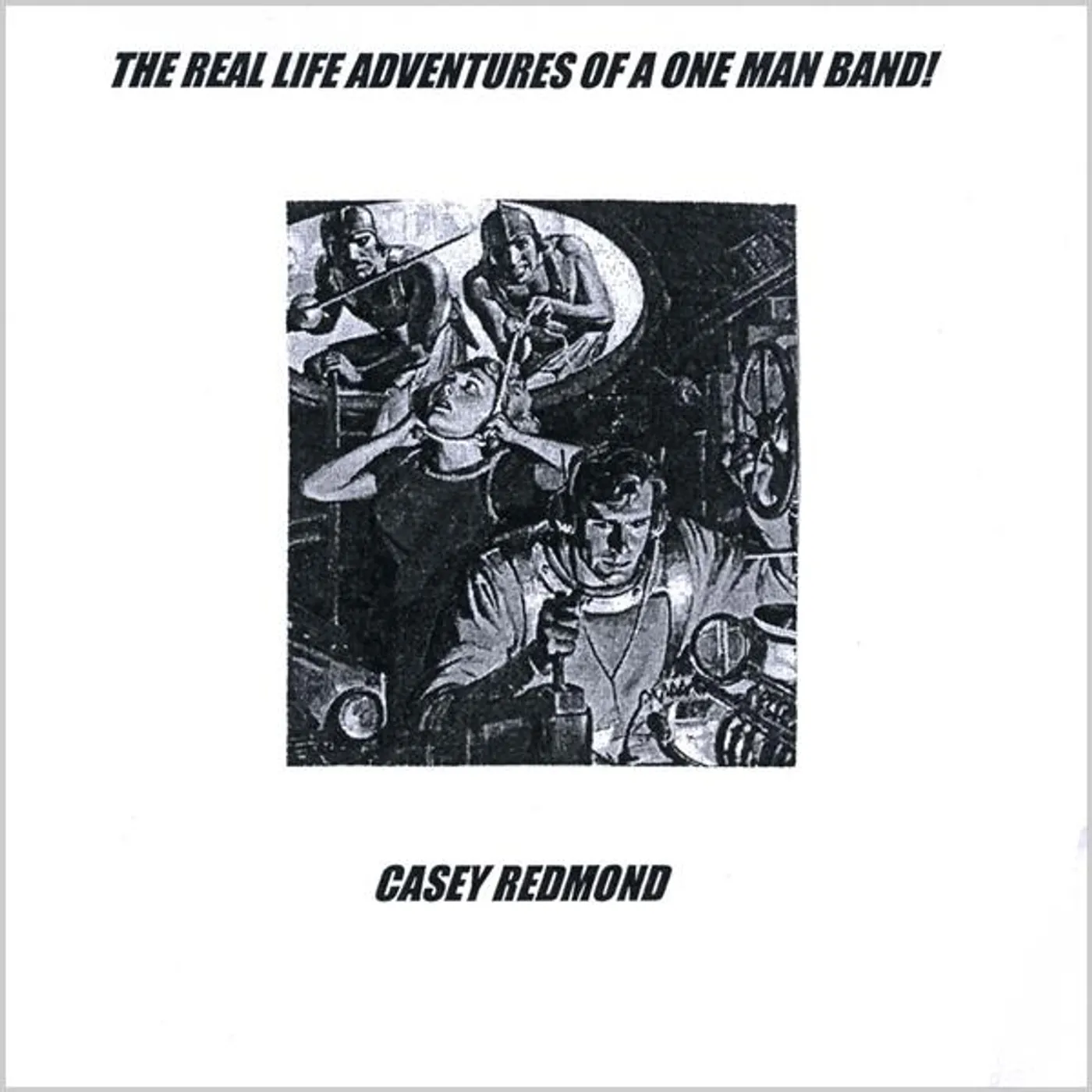 Casey Redmond REAL LIFE ADVENTURES OF A ONE-MAN-BAND CD