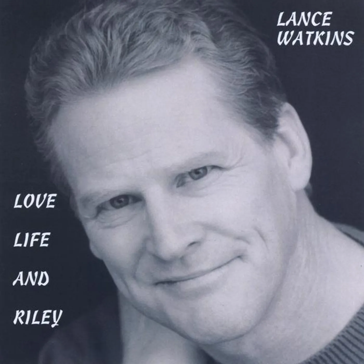 Lance Watkins LOVE, LIFE AND RILEY CD