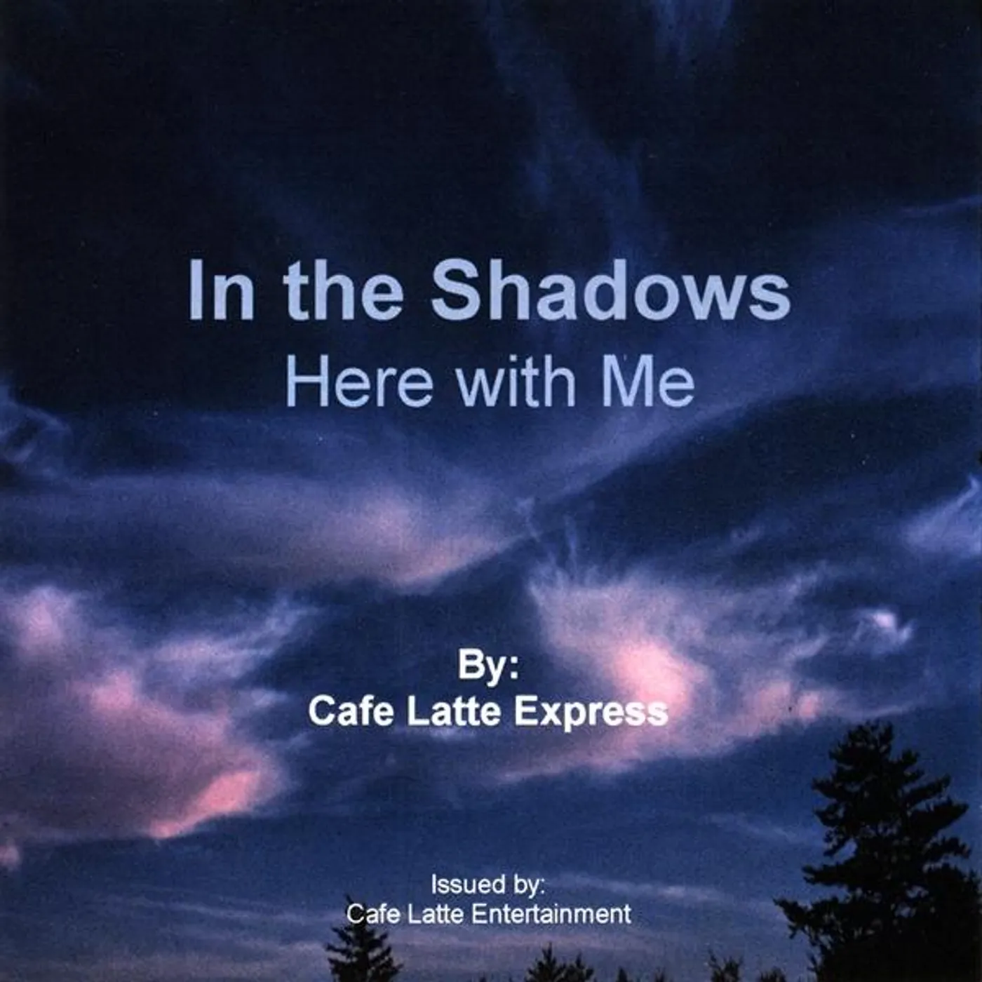 Cafe Latte Express IN THE SHADOWS: HERE WITH ME CD