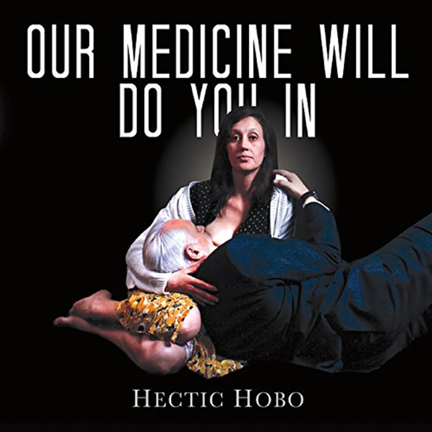 Hectic Hobo OUR MEDICINE WILL DO YOU IN CD