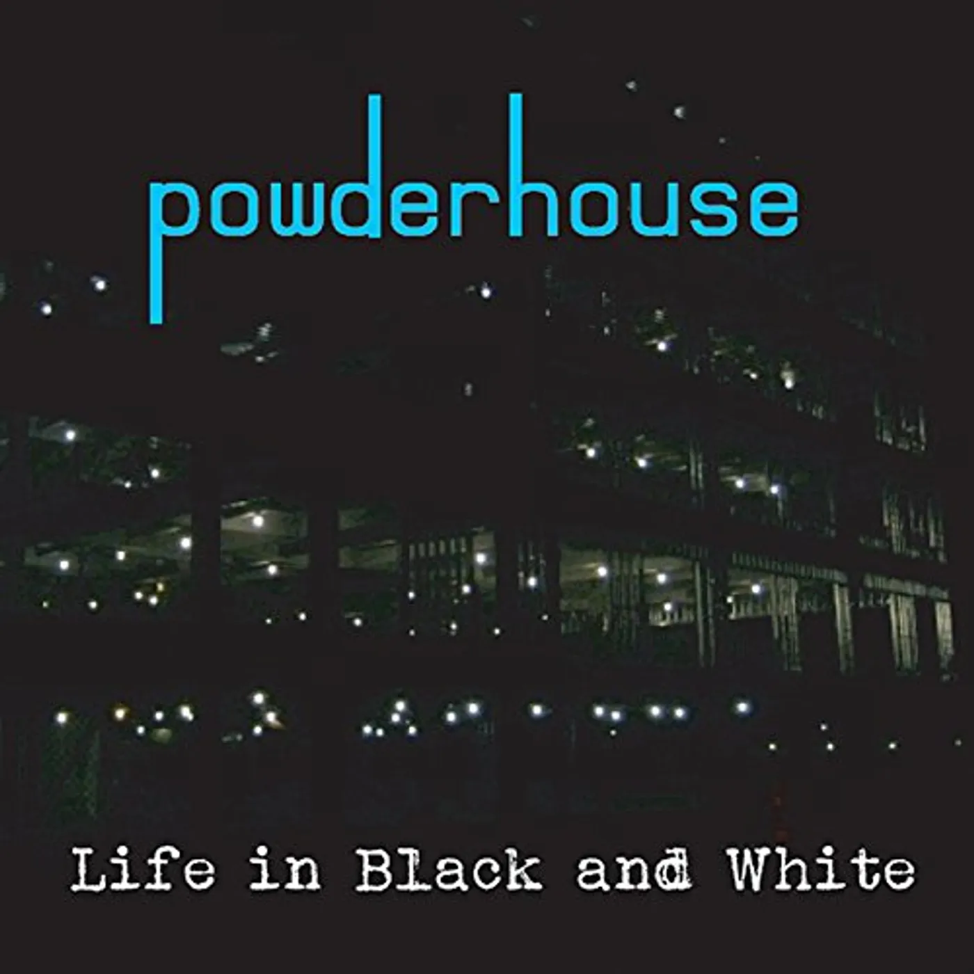 Powderhouse LIFE IN BLACK AND WHITE CD