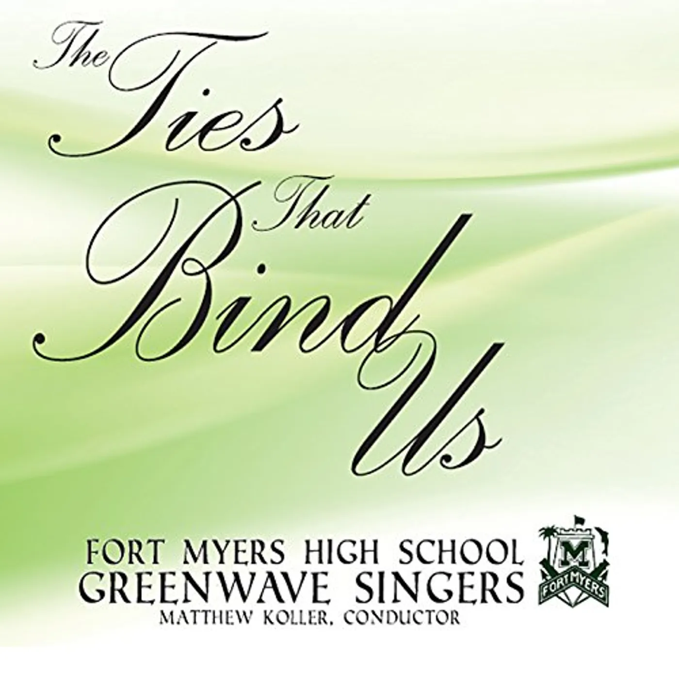 Fort Myers High School Greenwave Singers TIES THAT BIND US CD